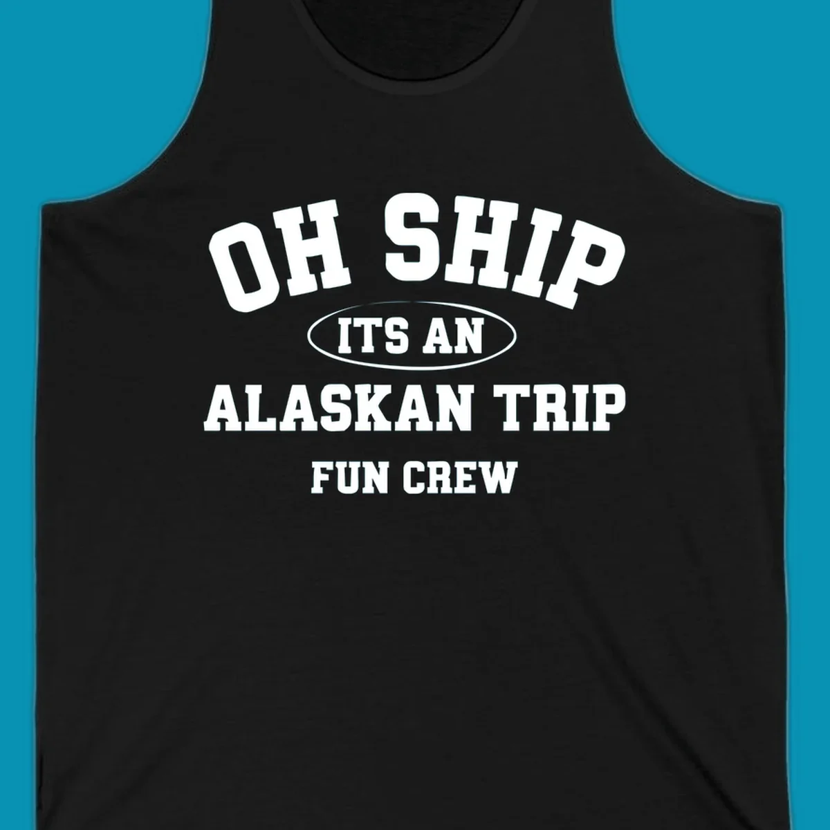 Oh Ship It's An Alaskan Trip Fun Crew design with bold white block lettering and pun text on gray background