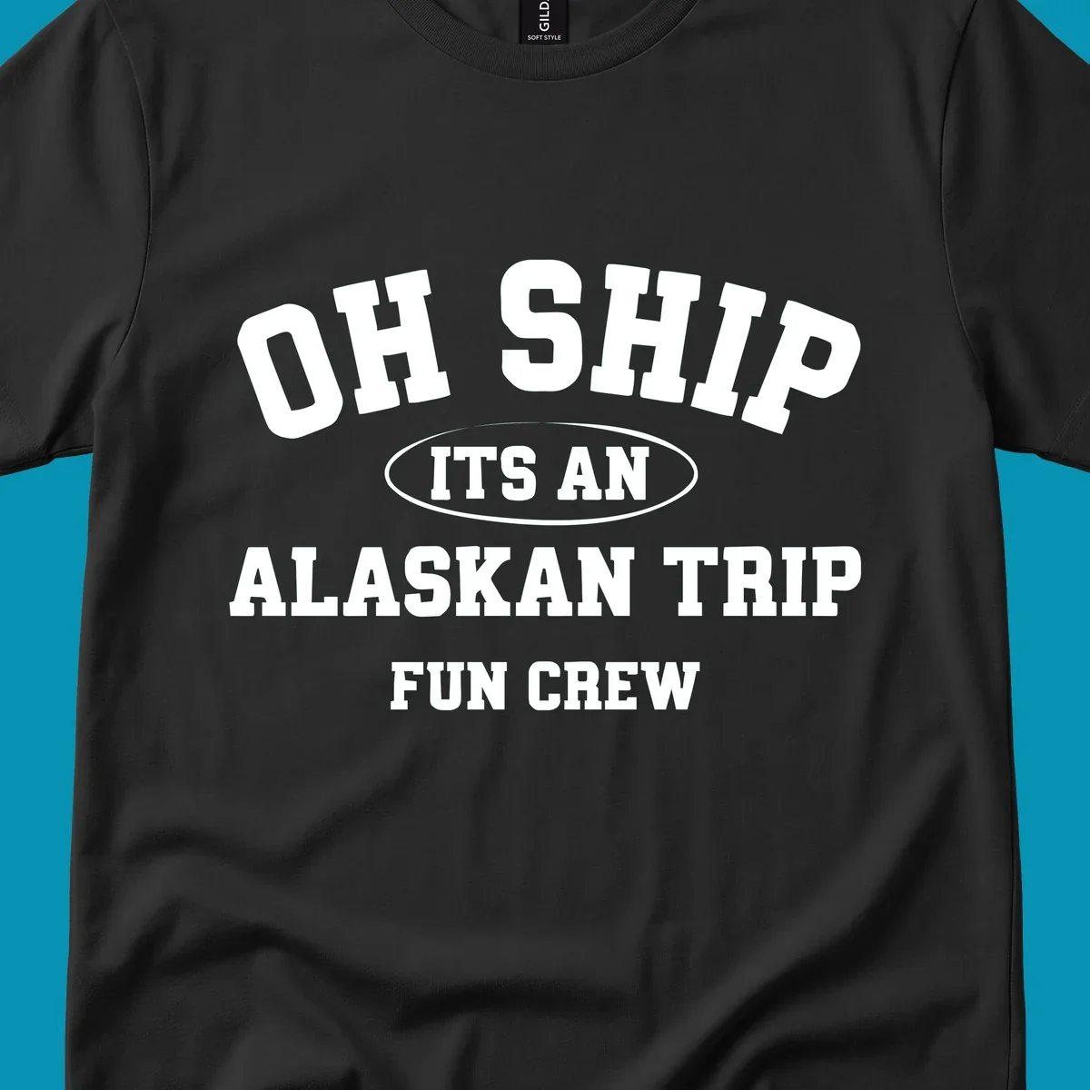 Oh Ship It's An Alaskan Trip Fun Crew design with bold white block lettering and pun text on gray background