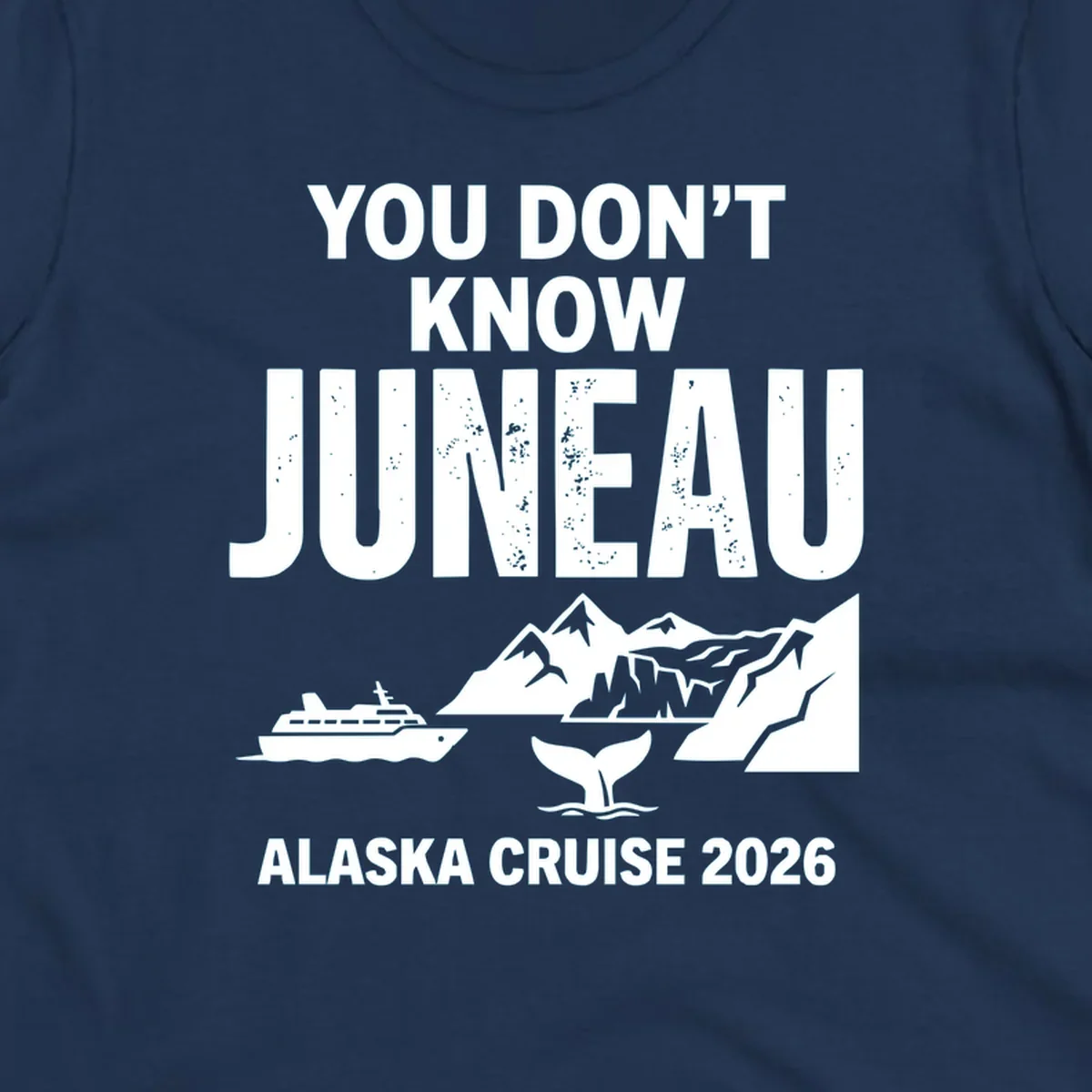 You Don't Know Juneau pun design with cruise ship, whale, mountains and icebergs for Alaska Cruise 2026