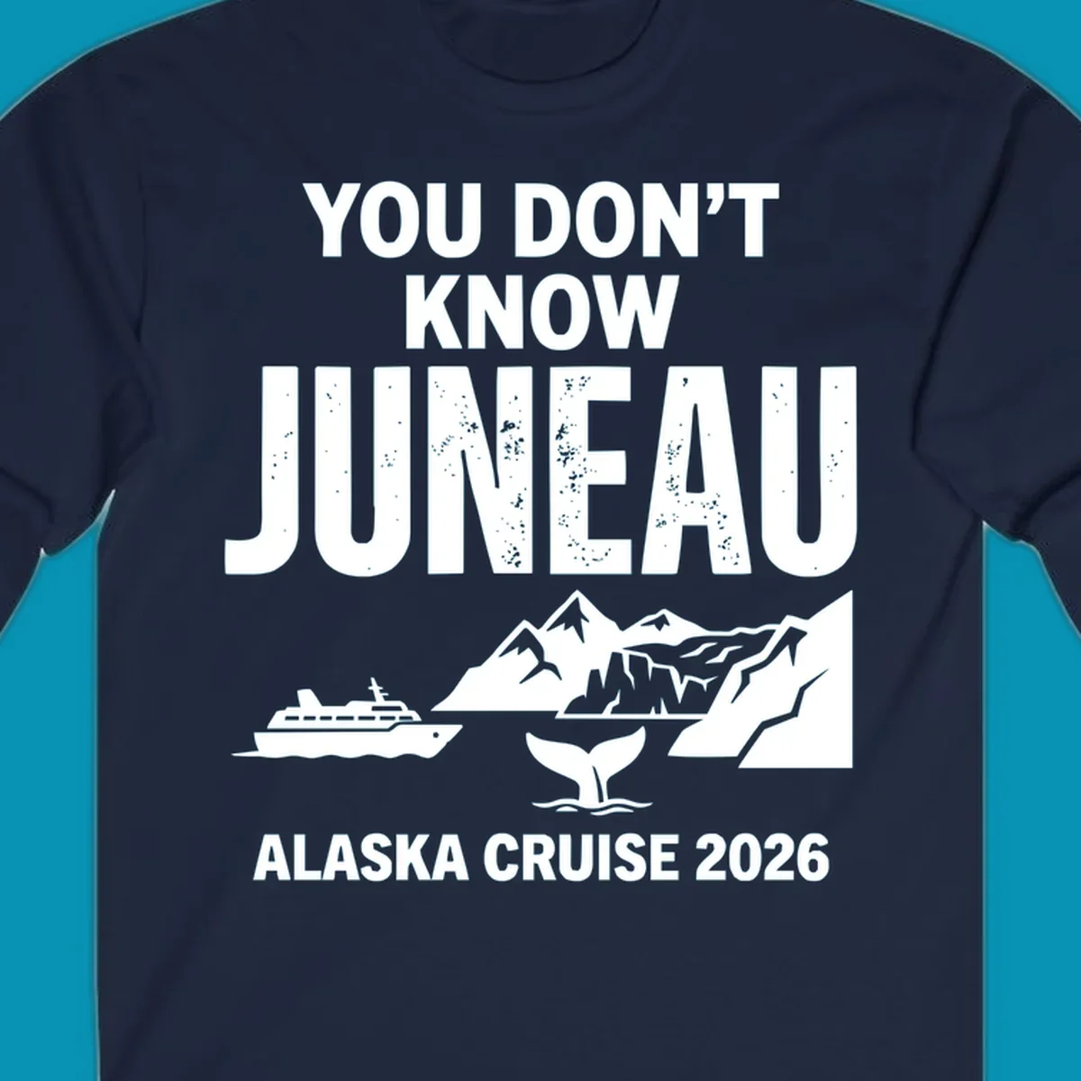 You Don't Know Juneau pun design with cruise ship, whale, mountains and icebergs for Alaska Cruise 2026