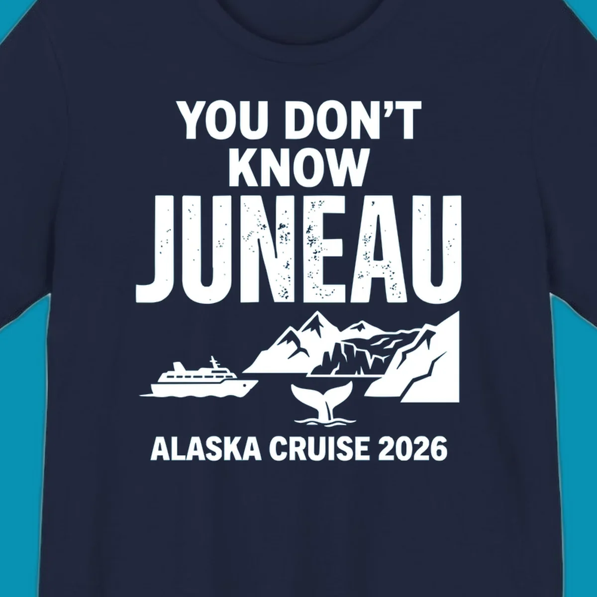 You Don't Know Juneau pun design with cruise ship, whale, mountains and icebergs for Alaska Cruise 2026
