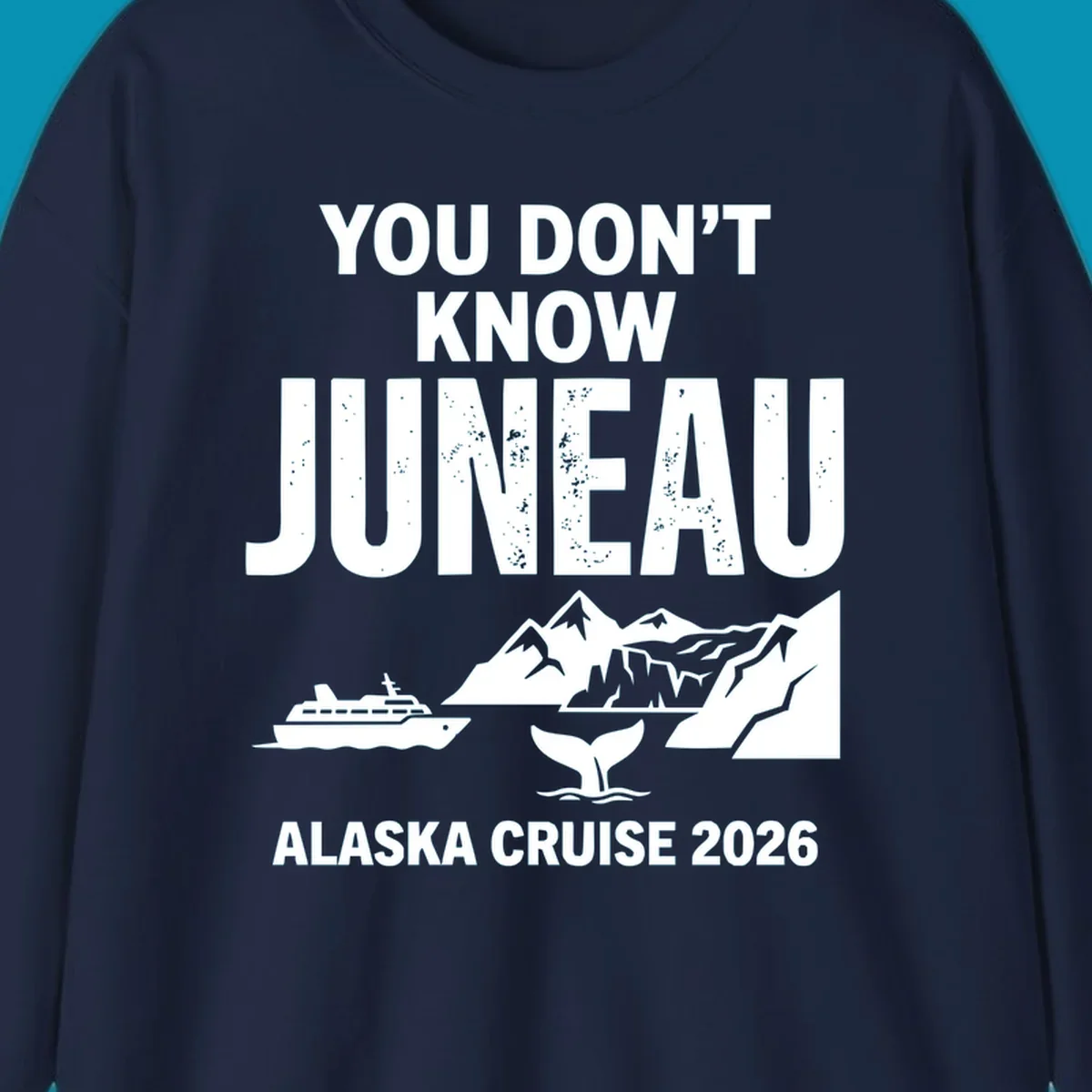 You Don't Know Juneau pun design with cruise ship, whale, mountains and icebergs for Alaska Cruise 2026