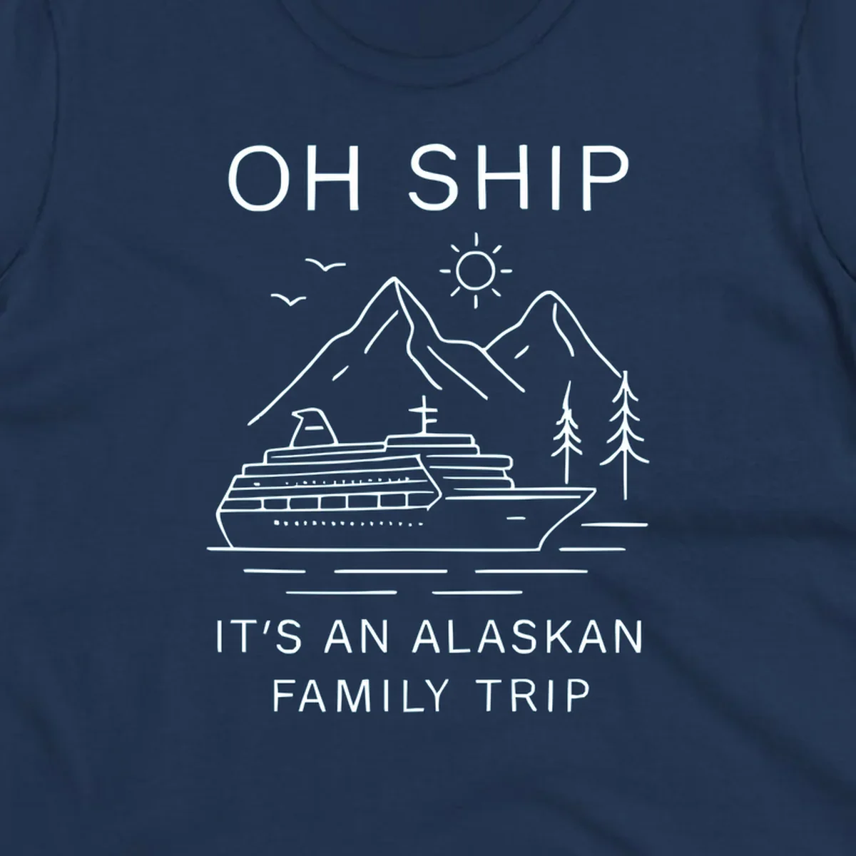 Minimalist line art design with cruise ship, mountains, pine trees and sun, text reads 'Oh Ship It's An Alaskan Family Trip'