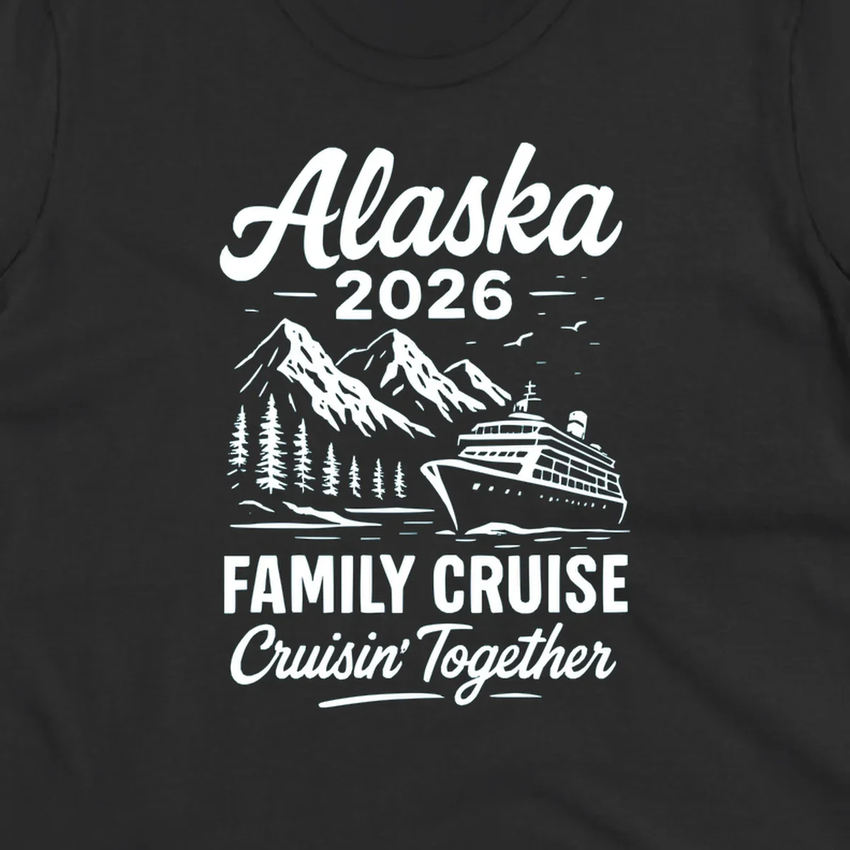 Alaska 2026 family cruise design featuring a cruise ship, snow mountains, forests, and 'Cruisin' Together' text