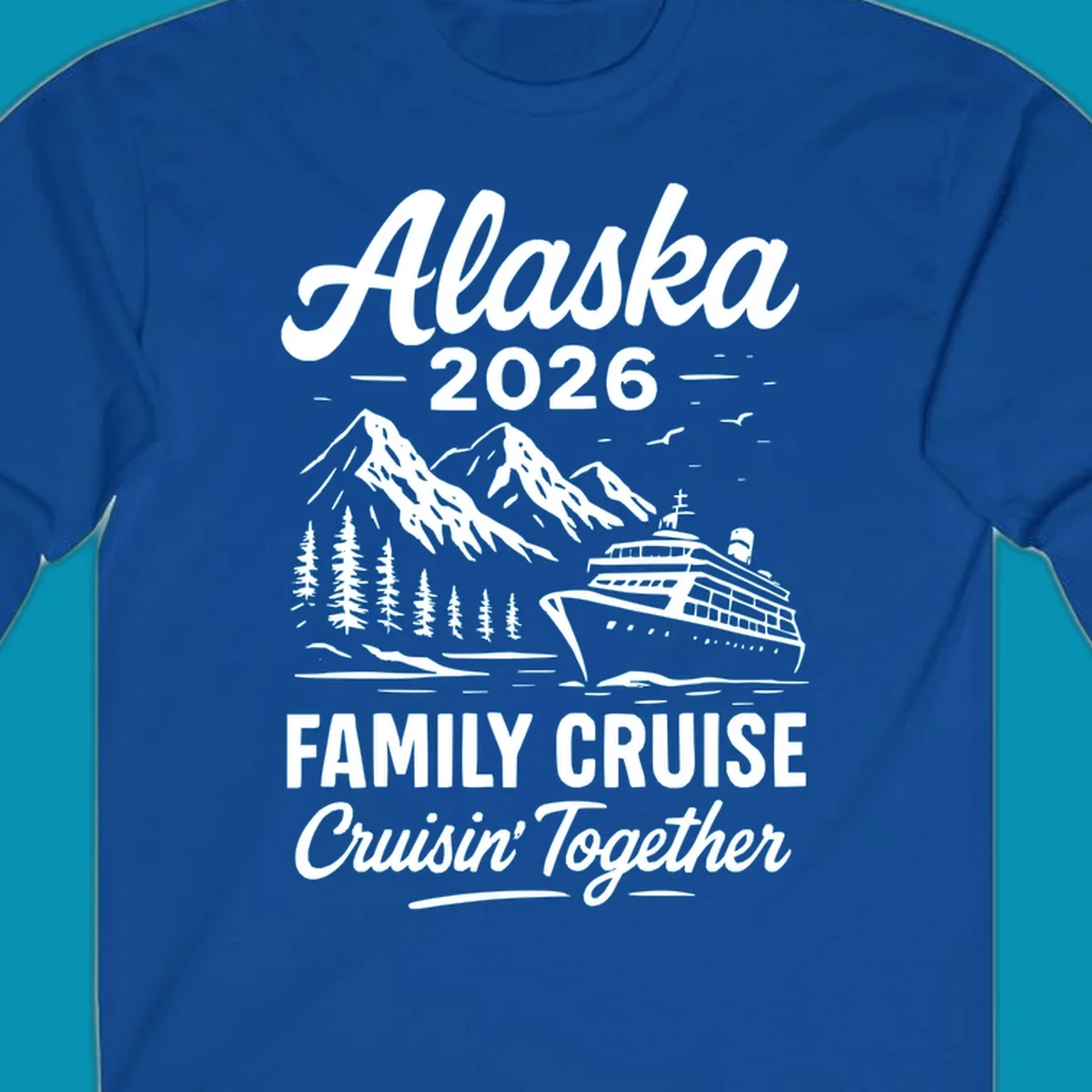 Alaska 2026 family cruise design featuring a cruise ship, snow mountains, forests, and 'Cruisin' Together' text