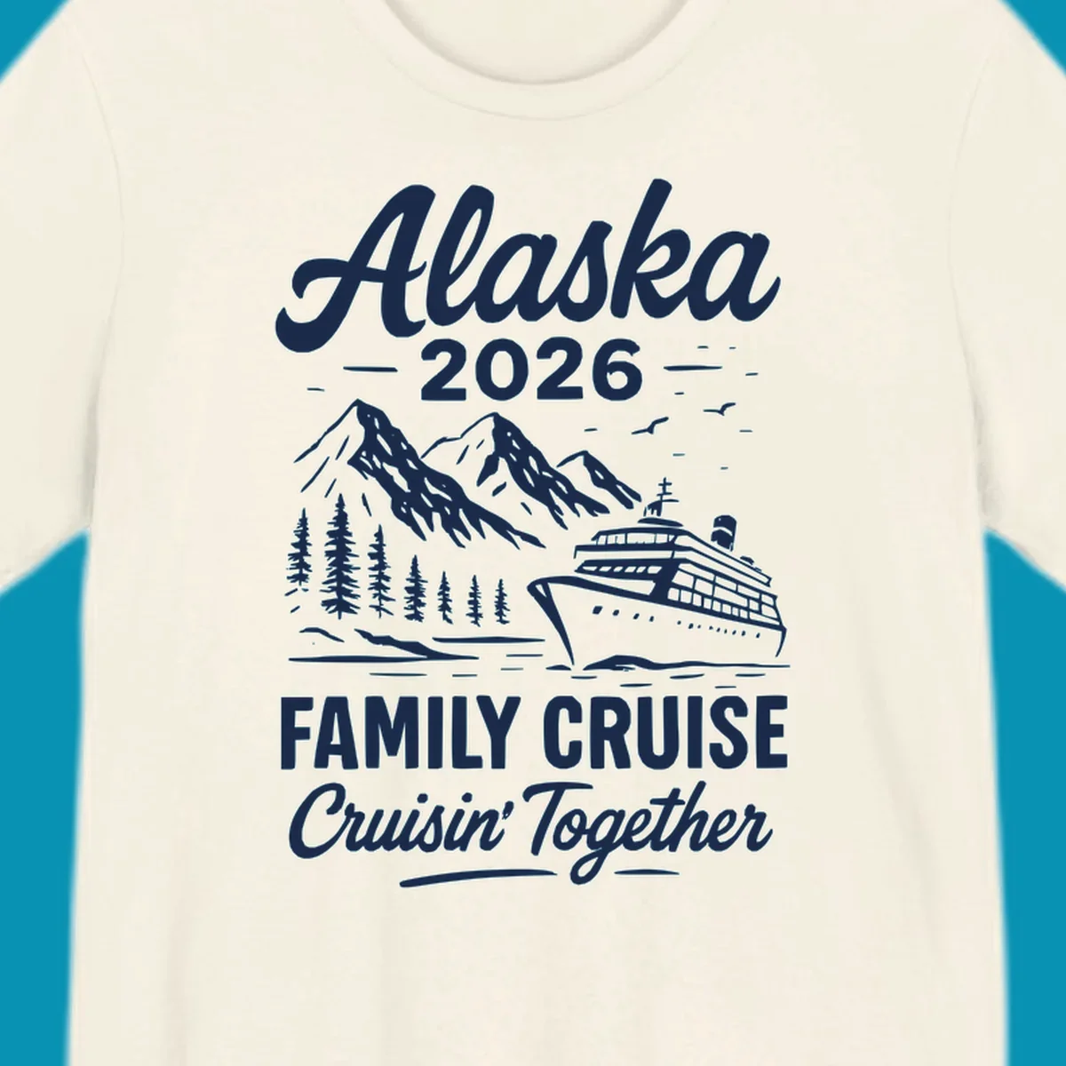 Alaska 2026 family cruise design featuring a cruise ship, snow mountains, forests, and 'Cruisin' Together' text