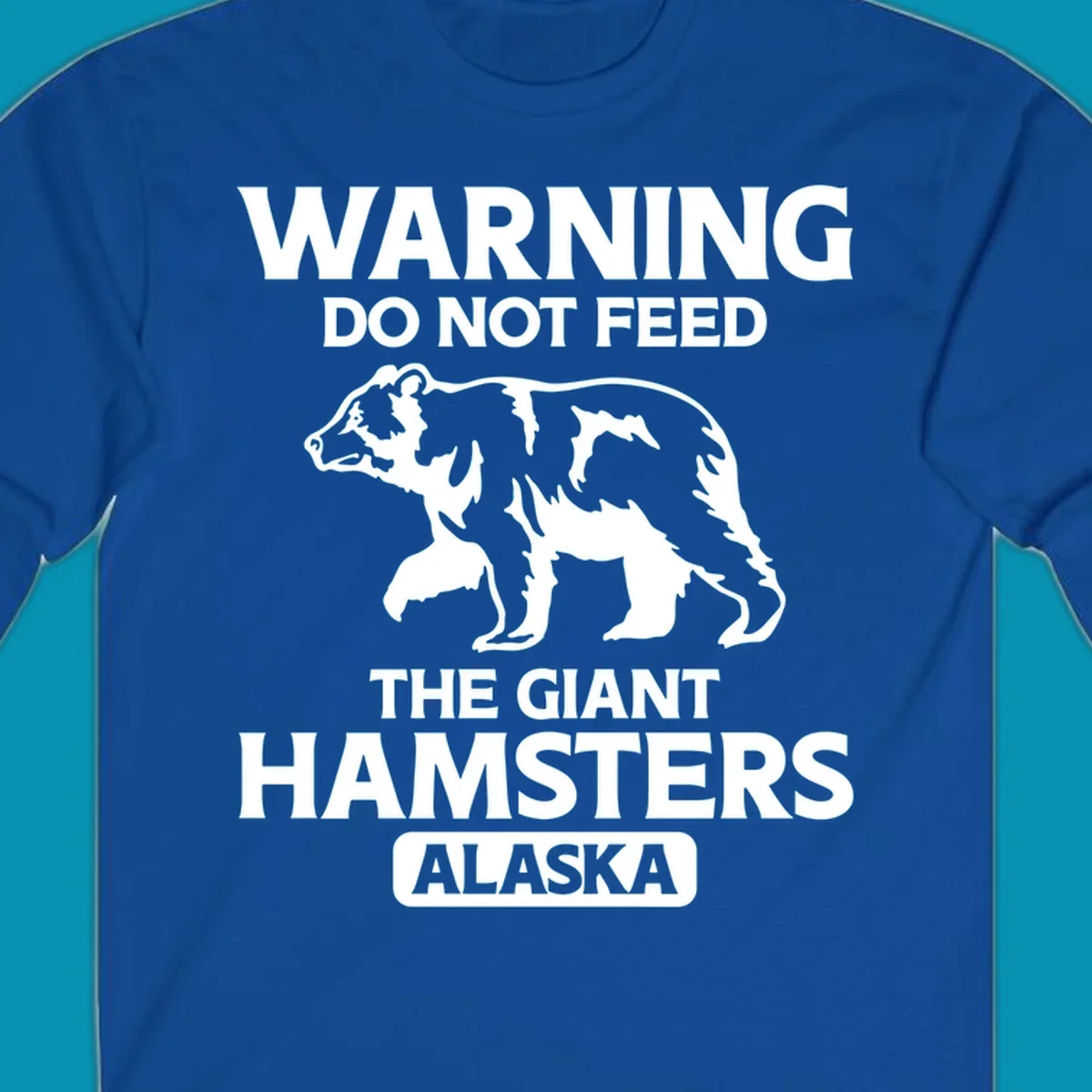 White bear silhouette with bold warning text 'Do Not Feed The Giant Hamsters Alaska' on gray background
