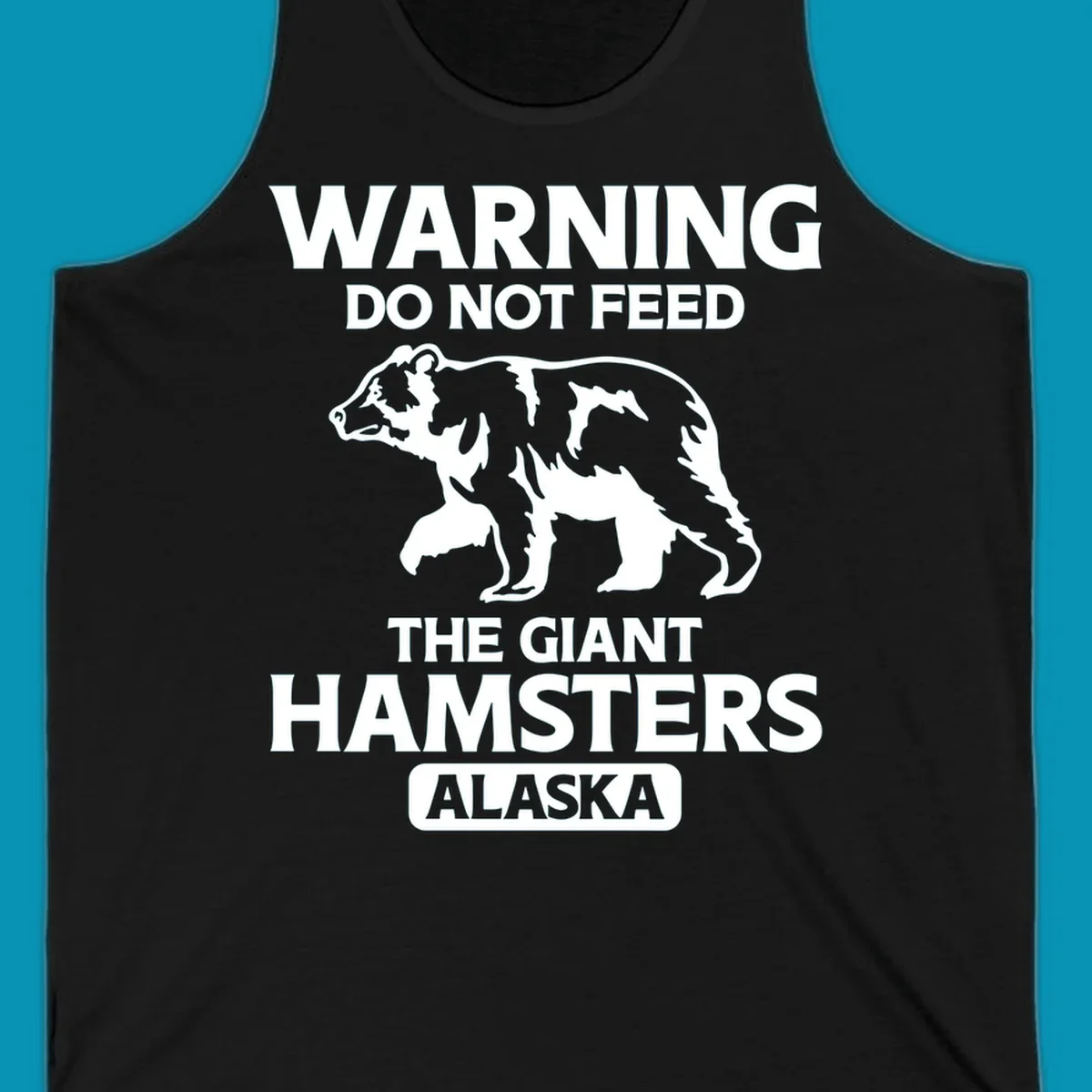 White bear silhouette with bold warning text 'Do Not Feed The Giant Hamsters Alaska' on gray background