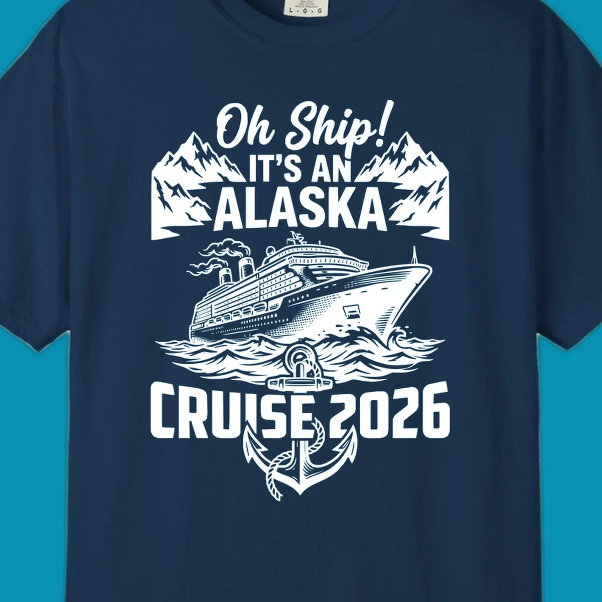 Vintage-style cruise design with 'Oh Ship It's An Alaska Cruise 2026' text, featuring a large ship, mountains, waves, and anchor graphic