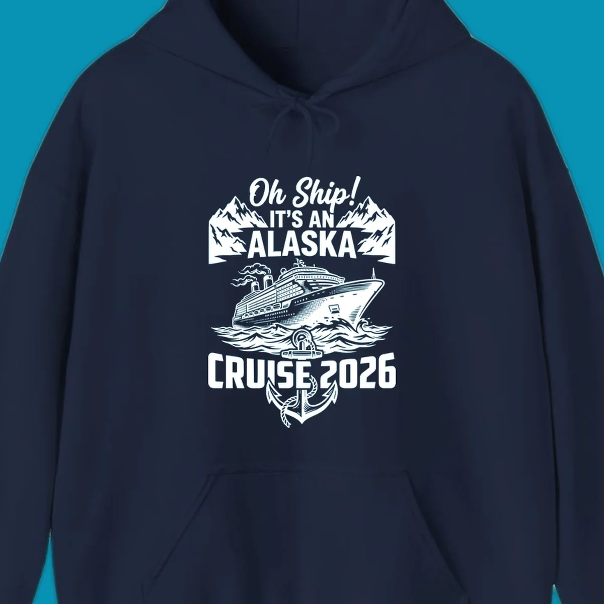 Vintage-style cruise design with 'Oh Ship It's An Alaska Cruise 2026' text, featuring a large ship, mountains, waves, and anchor graphic