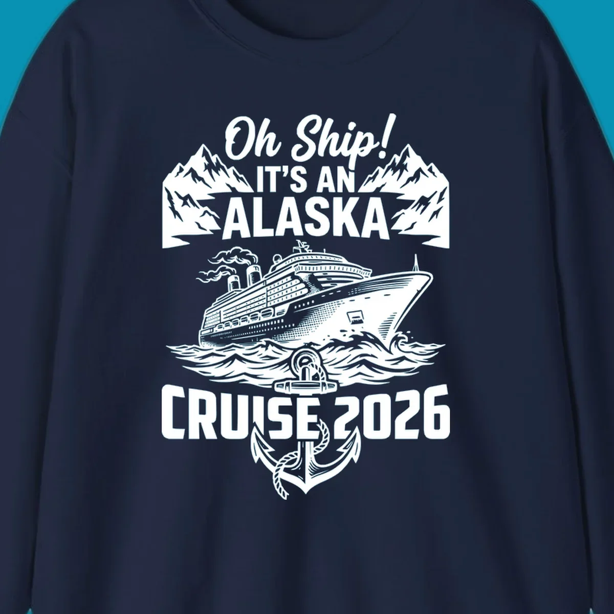 Vintage-style cruise design with 'Oh Ship It's An Alaska Cruise 2026' text, featuring a large ship, mountains, waves, and anchor graphic