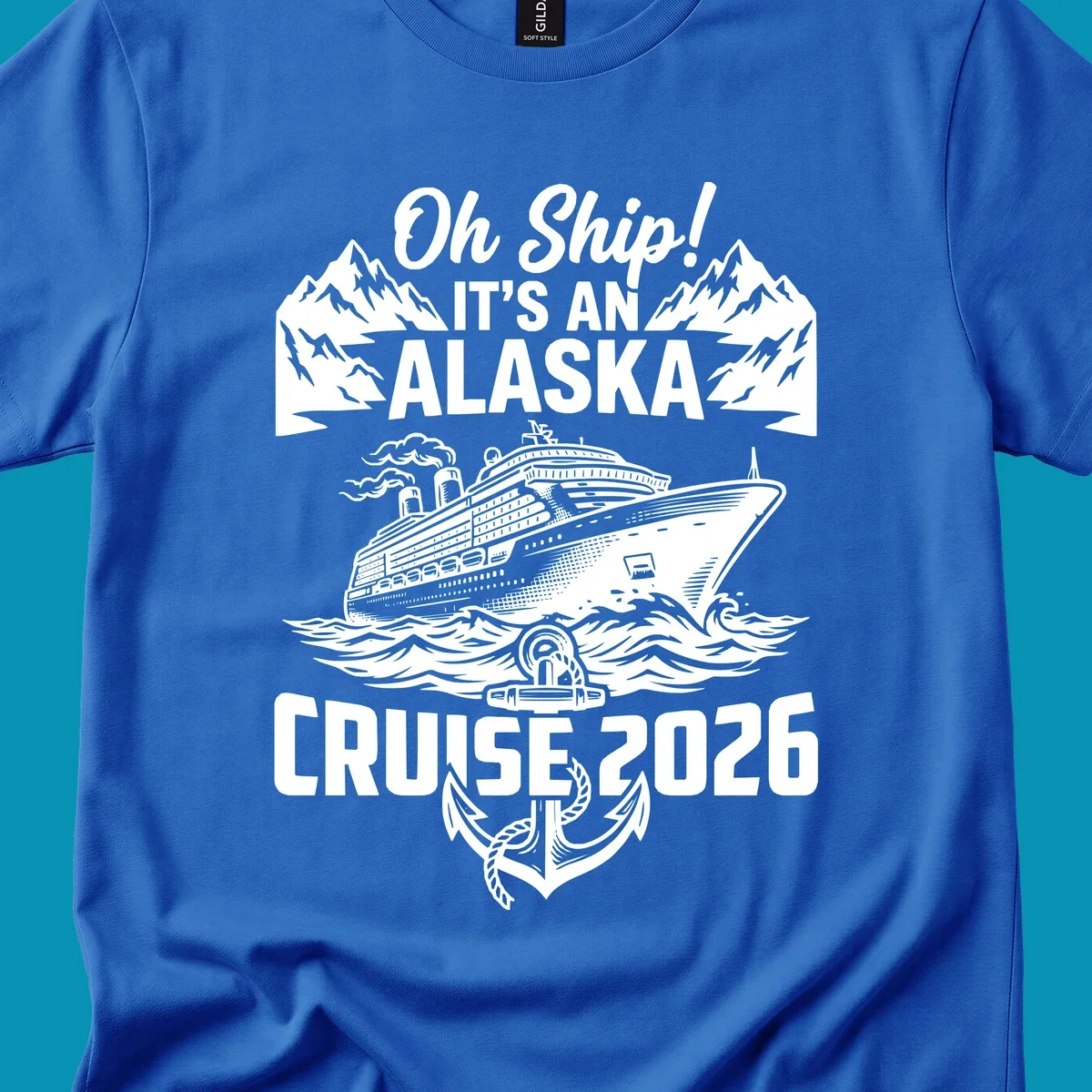 Vintage-style cruise design with 'Oh Ship It's An Alaska Cruise 2026' text, featuring a large ship, mountains, waves, and anchor graphic
