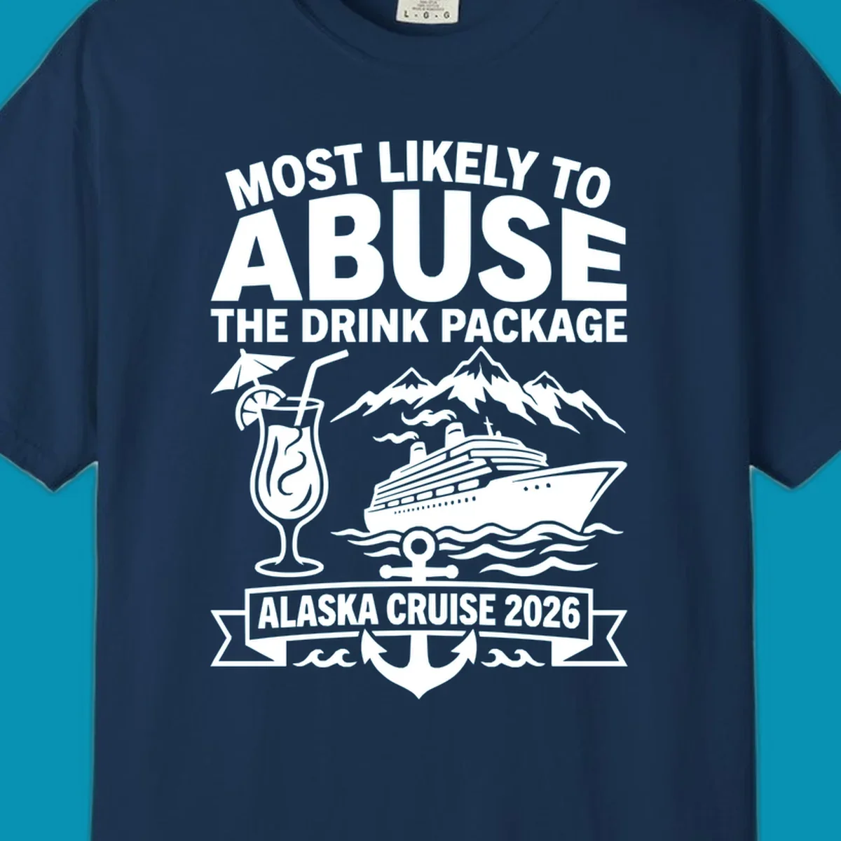 Gray and white badge design with 'Most Likely to Abuse the Drink Package' text, featuring a tropical cocktail, cruise ship, mountains, and anchor for Alaska Cruise 2026.