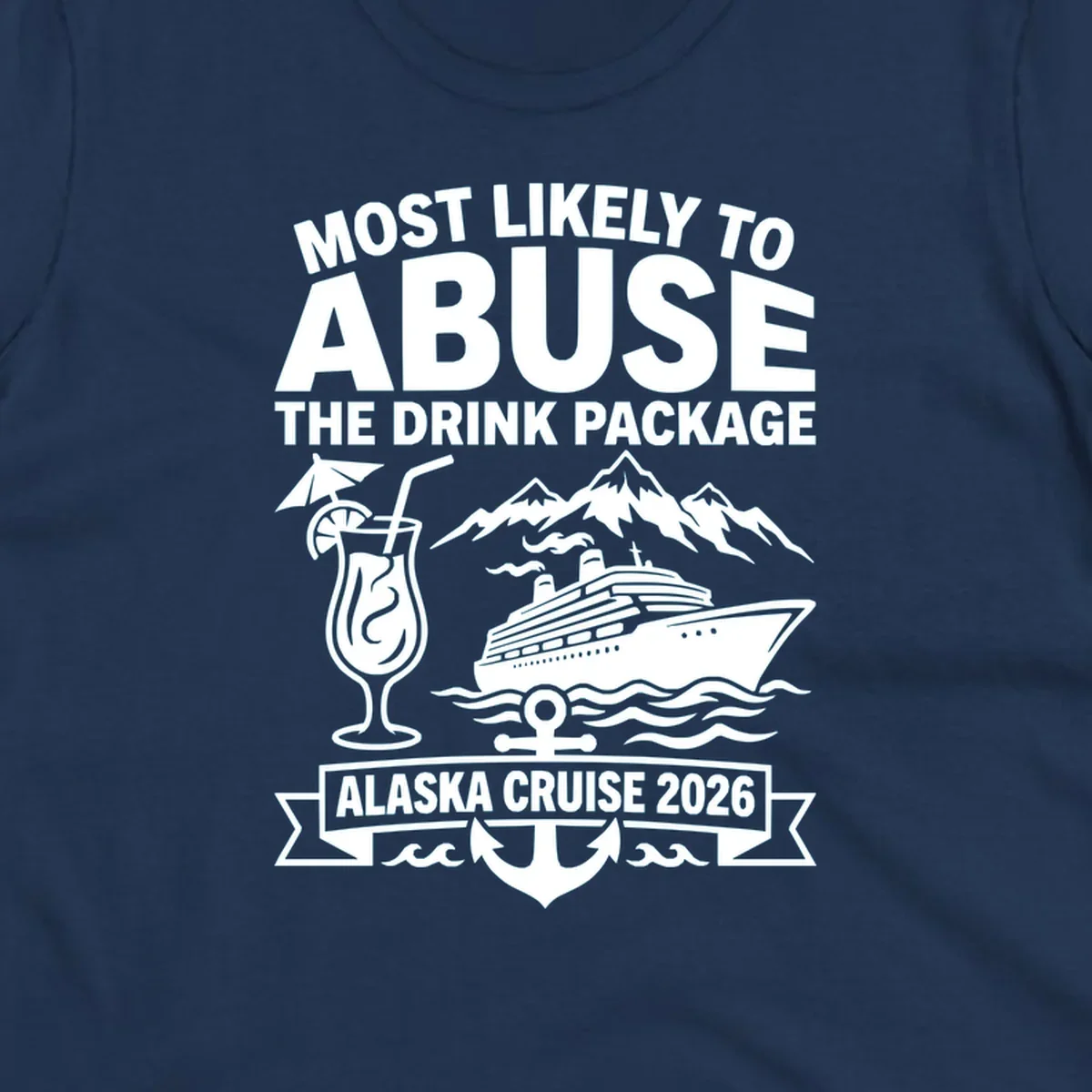 Gray and white badge design with 'Most Likely to Abuse the Drink Package' text, featuring a tropical cocktail, cruise ship, mountains, and anchor for Alaska Cruise 2026.