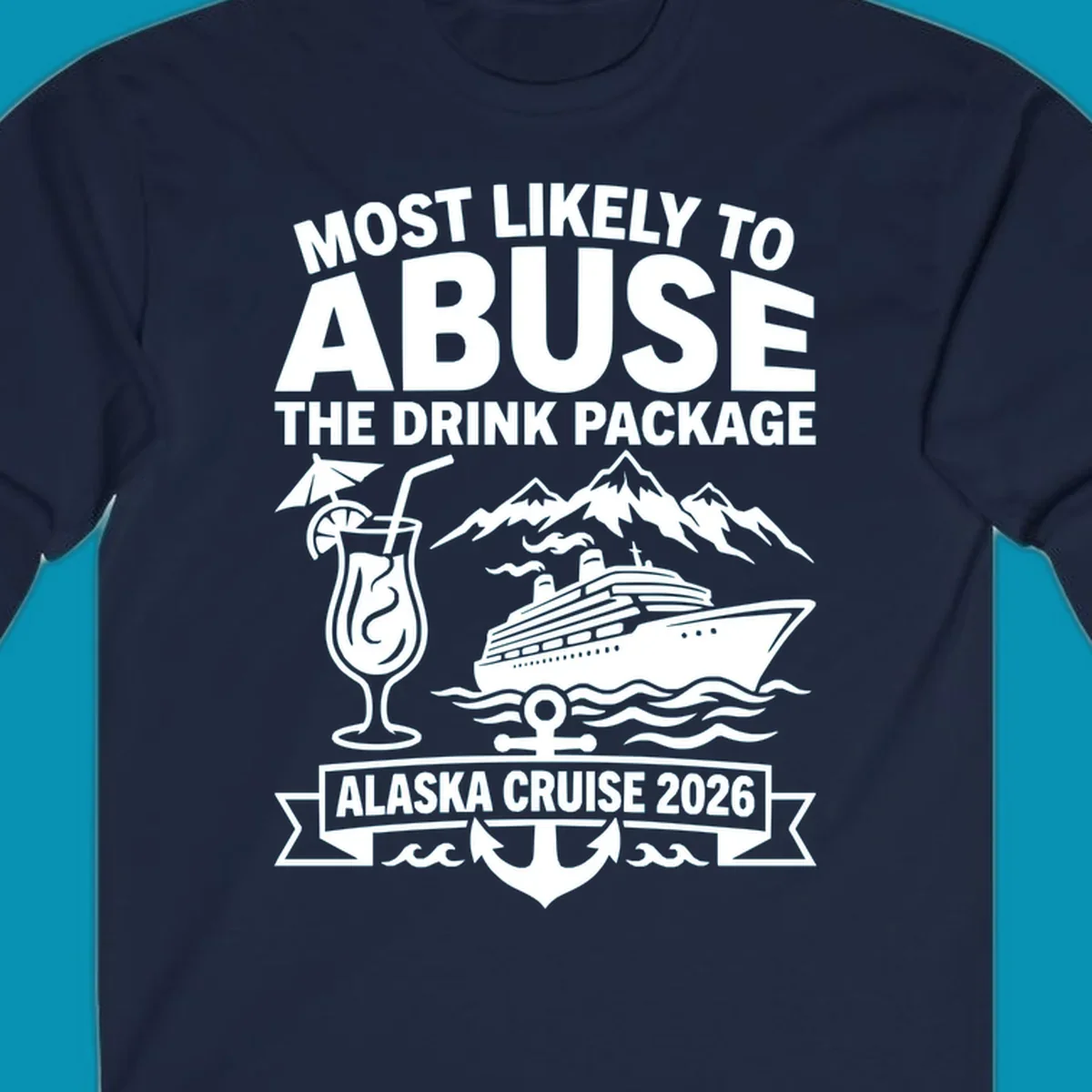 Gray and white badge design with 'Most Likely to Abuse the Drink Package' text, featuring a tropical cocktail, cruise ship, mountains, and anchor for Alaska Cruise 2026.