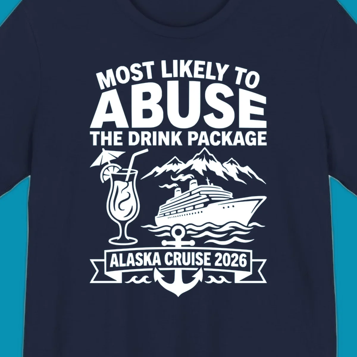 Gray and white badge design with 'Most Likely to Abuse the Drink Package' text, featuring a tropical cocktail, cruise ship, mountains, and anchor for Alaska Cruise 2026.