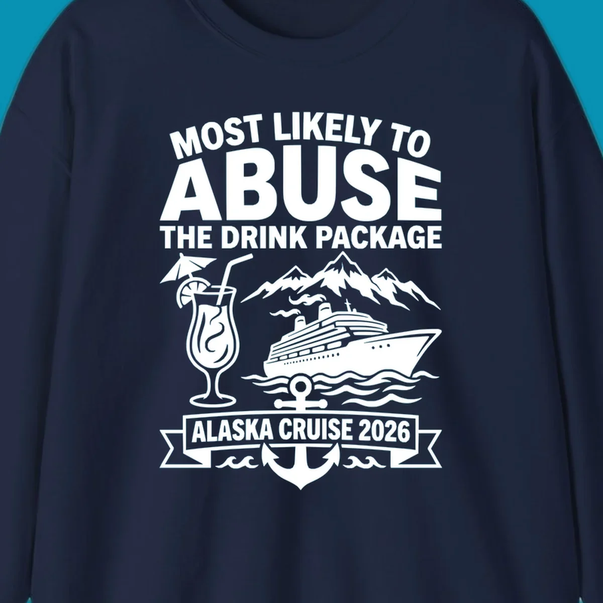 Gray and white badge design with 'Most Likely to Abuse the Drink Package' text, featuring a tropical cocktail, cruise ship, mountains, and anchor for Alaska Cruise 2026.