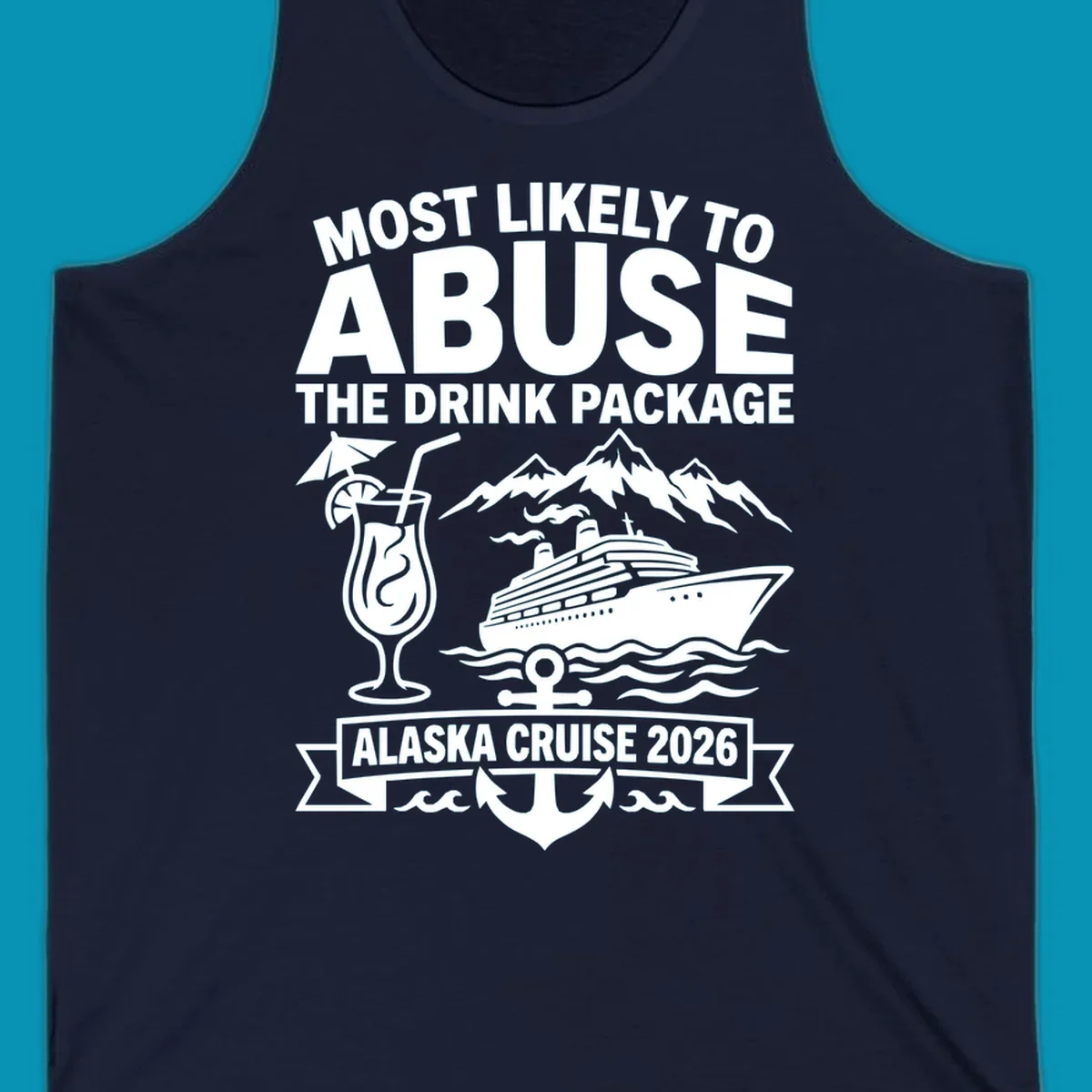 Gray and white badge design with 'Most Likely to Abuse the Drink Package' text, featuring a tropical cocktail, cruise ship, mountains, and anchor for Alaska Cruise 2026.