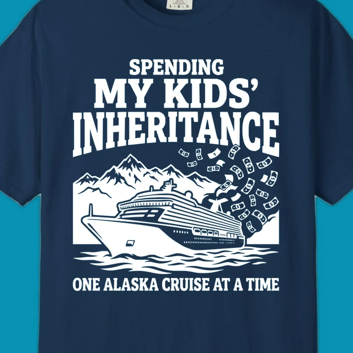 Humorous cruise design with ship, mountains, and flying money bills featuring 'Spending My Kids' Inheritance' text