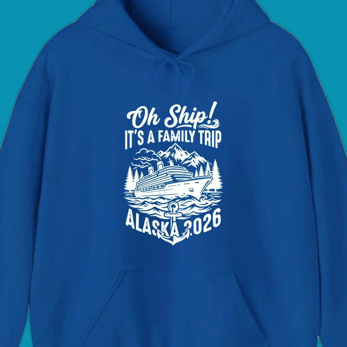 Oh Ship family cruise design featuring a cruise ship in Alaskan waters with mountains, pine trees, waves, and anchor, text reads 'It's A Family Trip Alaska 2026'