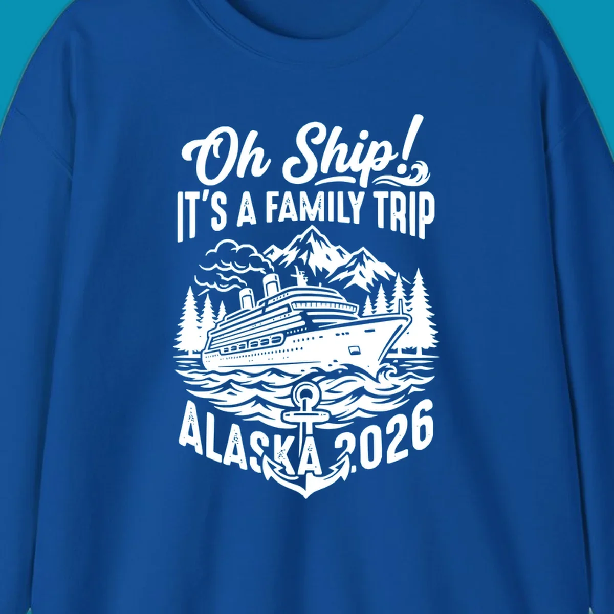Oh Ship family cruise design featuring a cruise ship in Alaskan waters with mountains, pine trees, waves, and anchor, text reads 'It's A Family Trip Alaska 2026'