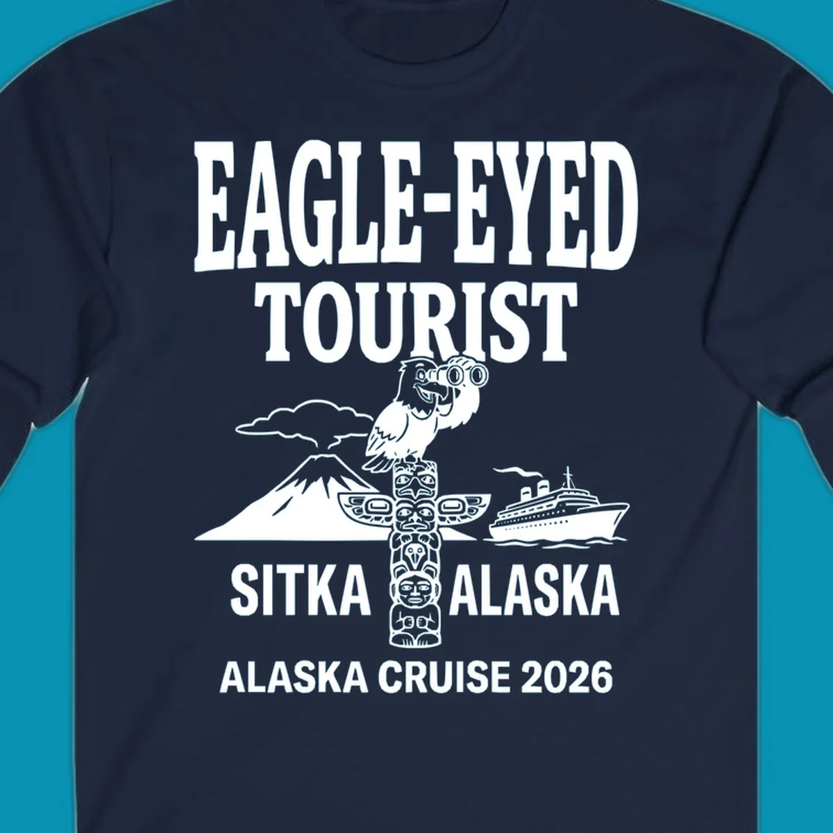 Eagle-eyed tourist design featuring a bald eagle with binoculars, snow mountain, totem pole, and cruise ship for Sitka Alaska 2026