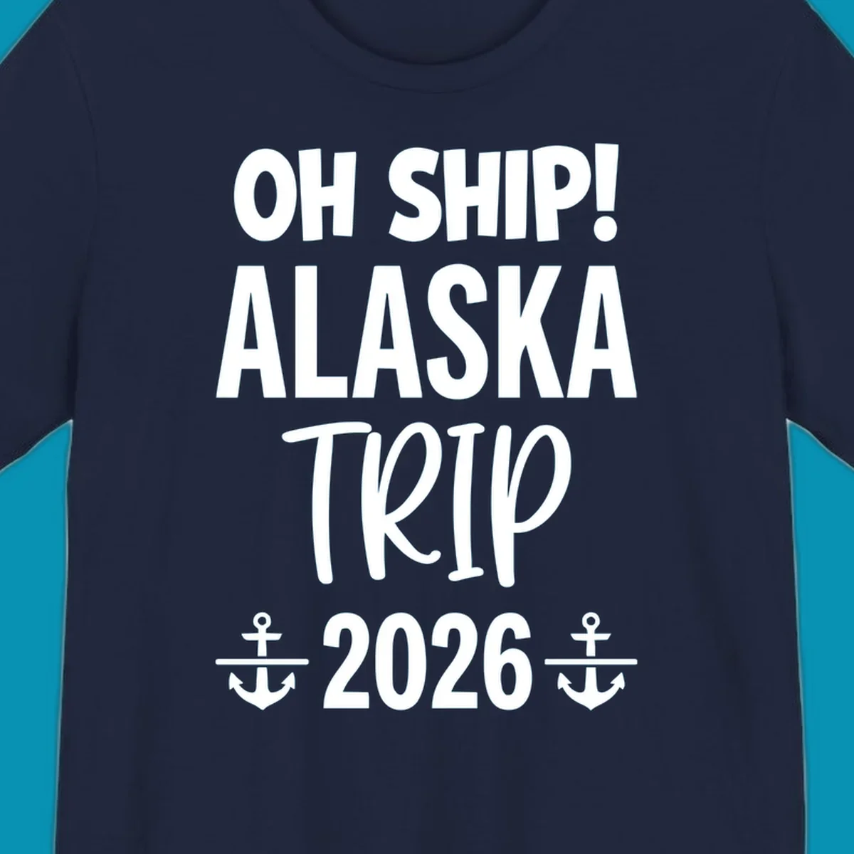 White text on gray background reading 'OH SHIP! ALASKA TRIP 2026' with anchor symbols, a playful cruise vacation design