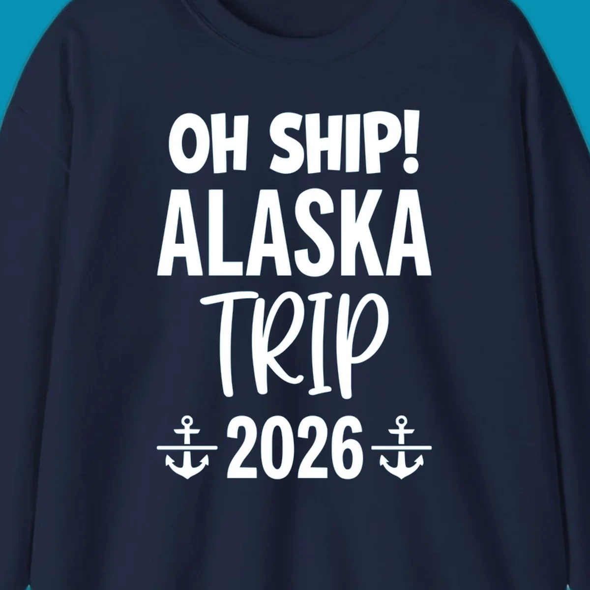White text on gray background reading 'OH SHIP! ALASKA TRIP 2026' with anchor symbols, a playful cruise vacation design