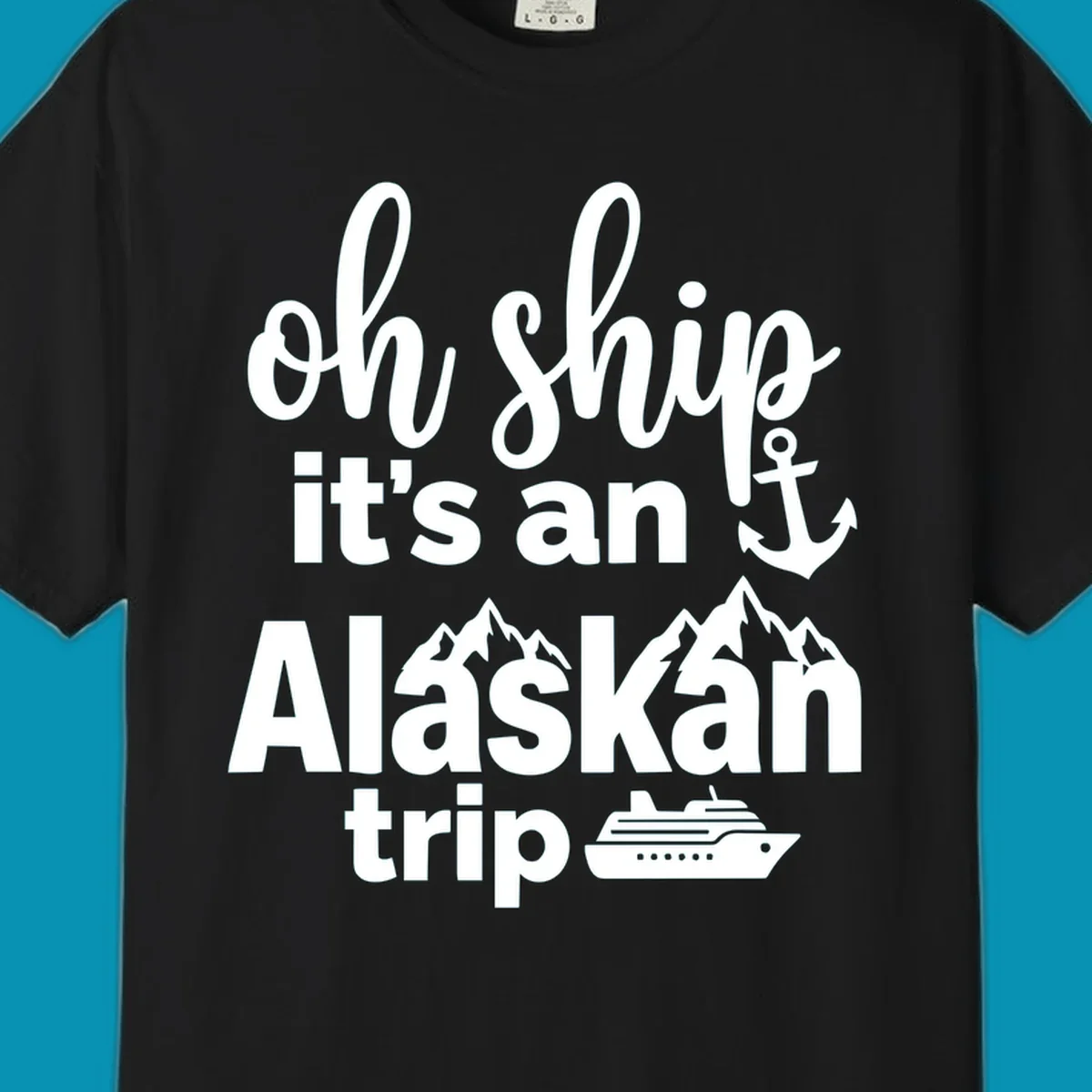 White text and nautical graphics on gray background reading 'Oh Ship it's an Alaskan trip' with anchor, mountains, and cruise ship icons