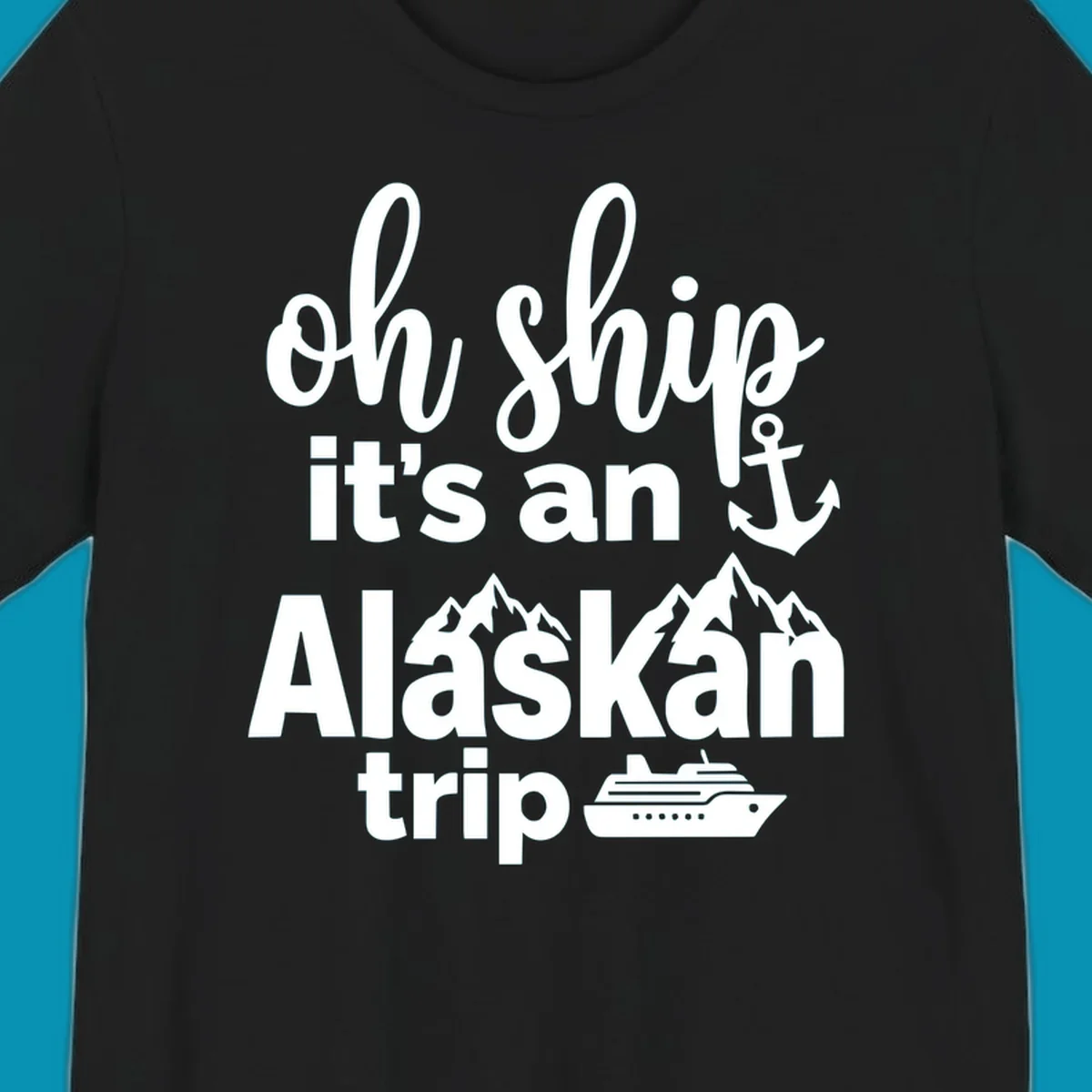 White text and nautical graphics on gray background reading 'Oh Ship it's an Alaskan trip' with anchor, mountains, and cruise ship icons