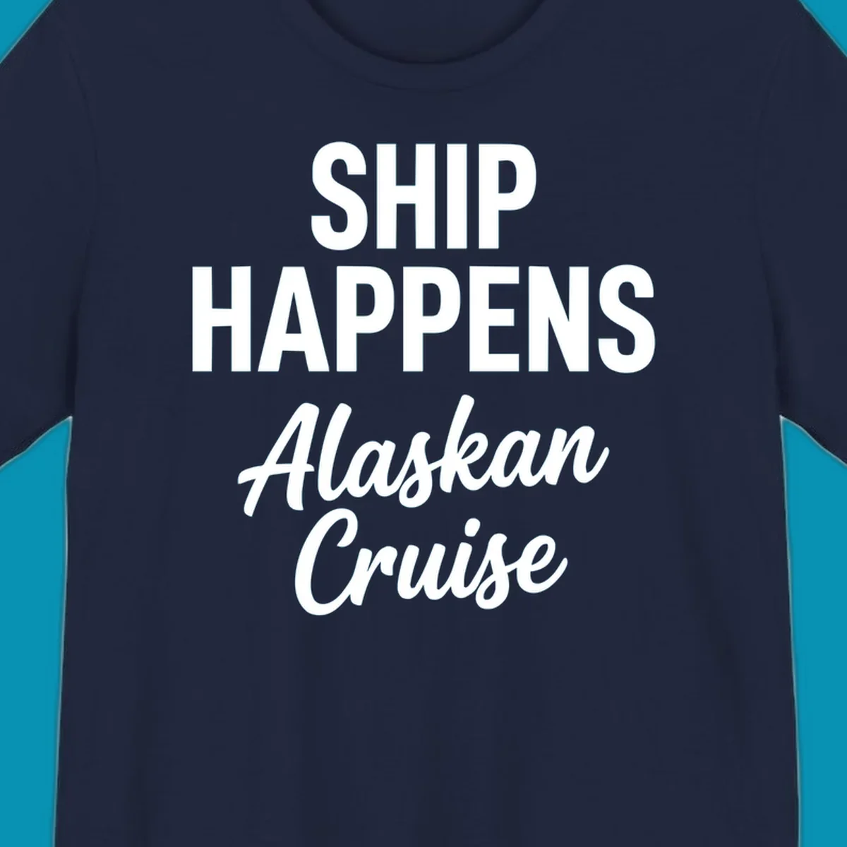 White text on gray background reading 'SHIP HAPPENS' above 'Alaskan Cruise' in playful typography design