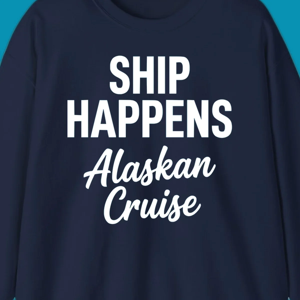 White text on gray background reading 'SHIP HAPPENS' above 'Alaskan Cruise' in playful typography design