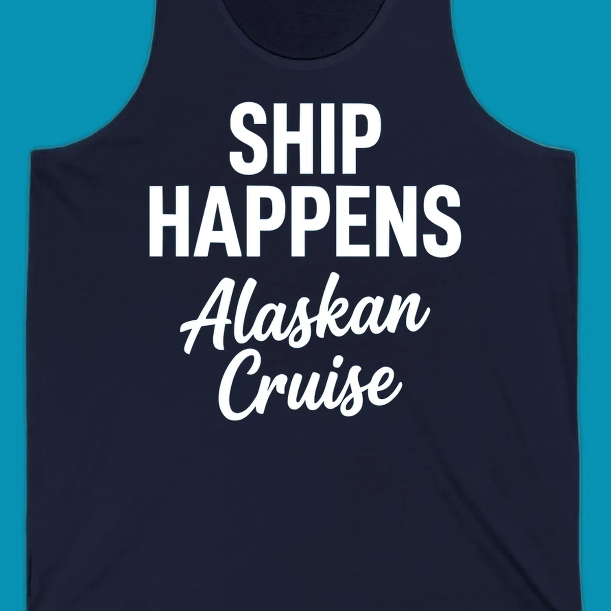 White text on gray background reading 'SHIP HAPPENS' above 'Alaskan Cruise' in playful typography design