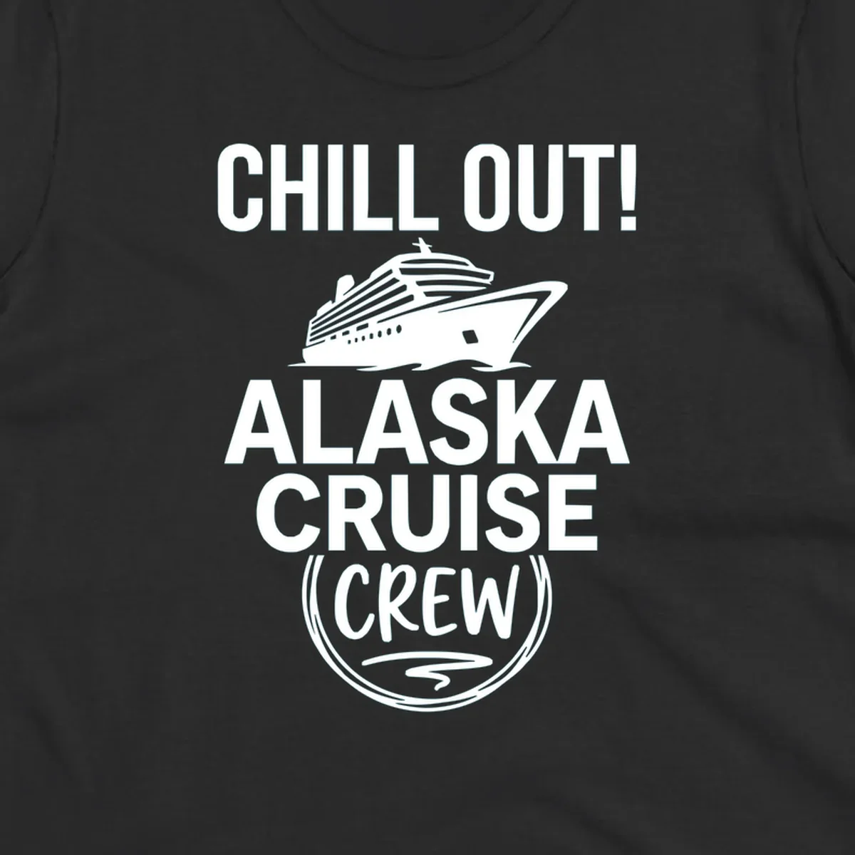 Chill Out Alaska Cruise Crew design with cruise ship illustration in circular badge frame on gray background
