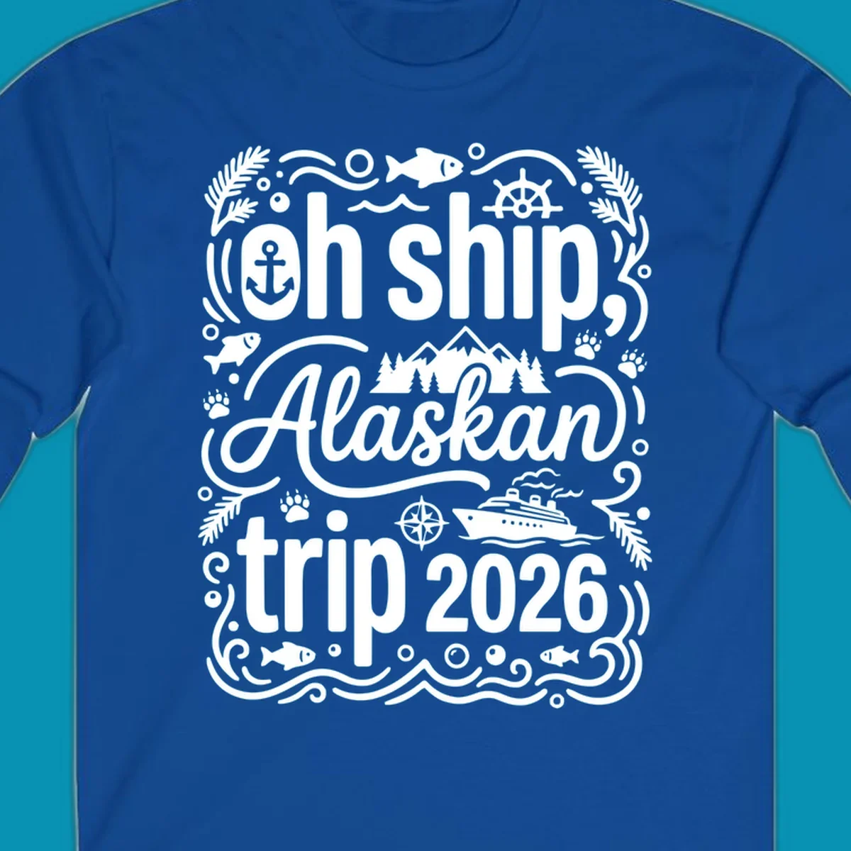 White ornamental design on gray featuring "Oh Ship, Alaskan trip 2026" text with nautical and wilderness icons including cruise ship, anchor, mountains, and evergreen trees.