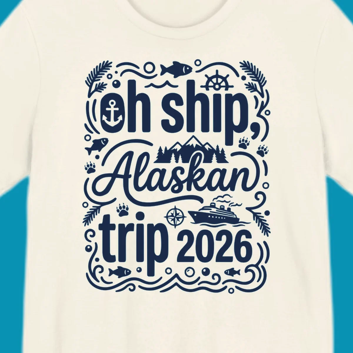 White ornamental design on gray featuring "Oh Ship, Alaskan trip 2026" text with nautical and wilderness icons including cruise ship, anchor, mountains, and evergreen trees.