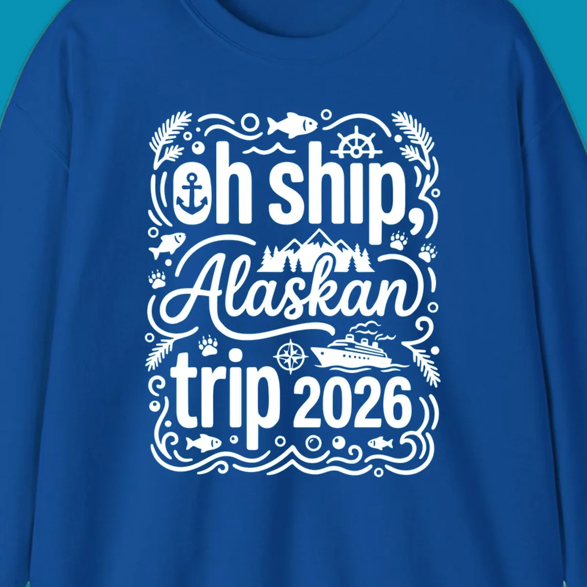 White ornamental design on gray featuring "Oh Ship, Alaskan trip 2026" text with nautical and wilderness icons including cruise ship, anchor, mountains, and evergreen trees.