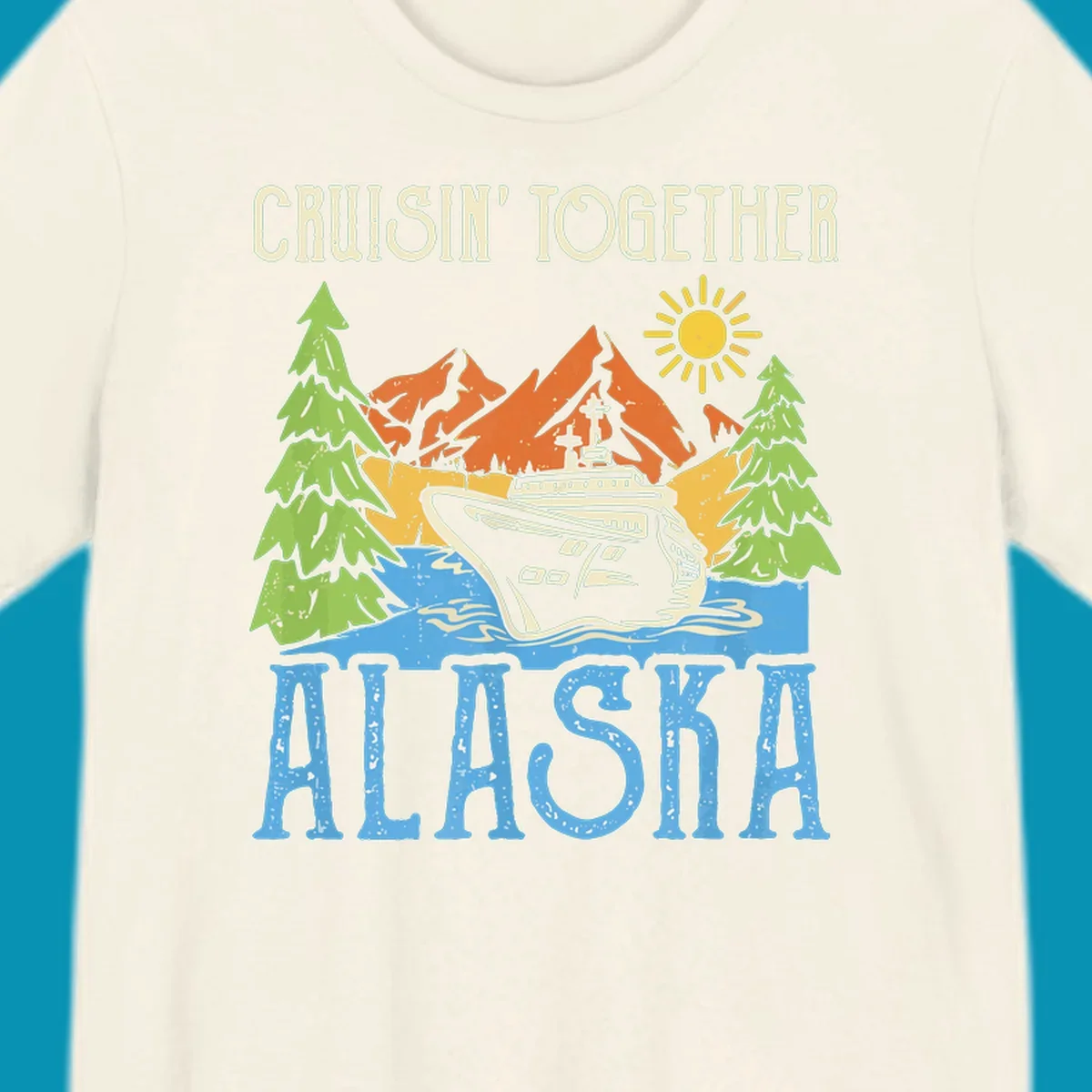 Cruisin' Together Alaska design featuring a cruise ship in front of snow-capped mountains, evergreen trees, and bright sun with distressed lettering