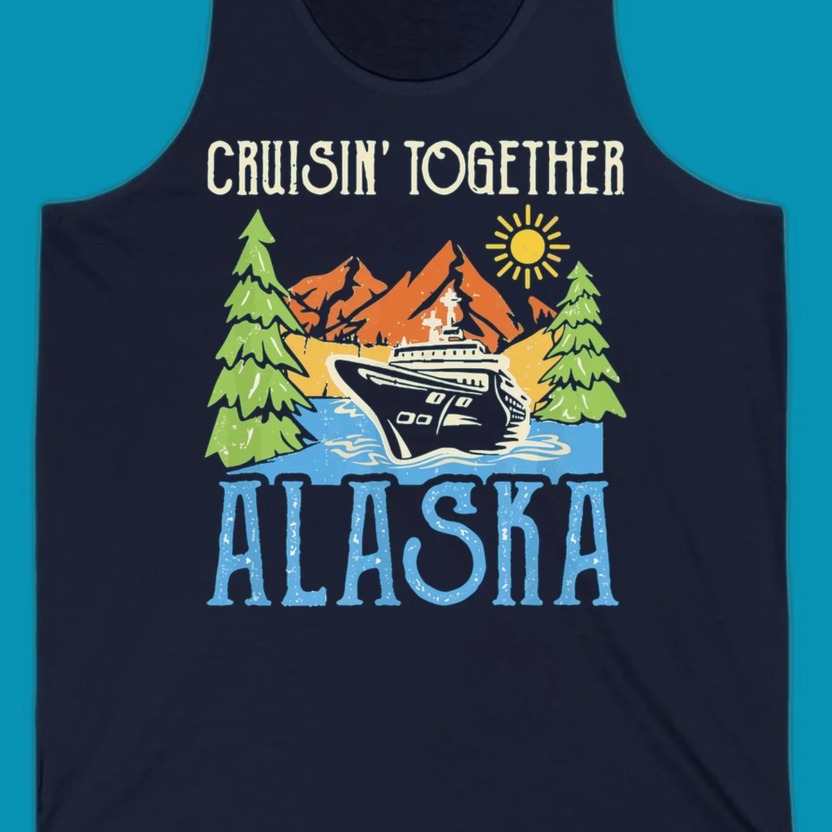 Cruisin' Together Alaska design featuring a cruise ship in front of snow-capped mountains, evergreen trees, and bright sun with distressed lettering