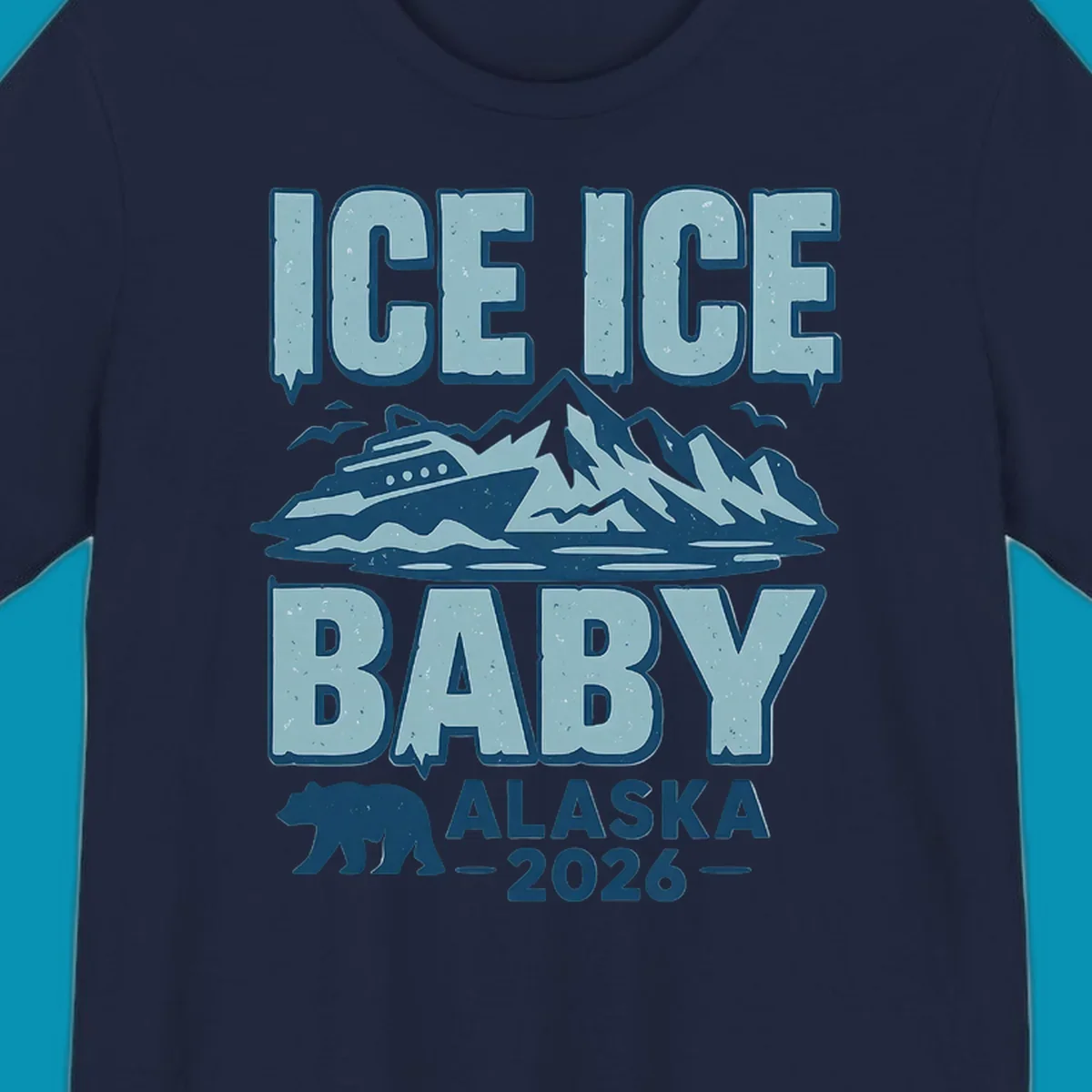 Ice Ice Baby Alaska cruise design with cruise ship, glaciers, mountains, and bear silhouette in blue tones