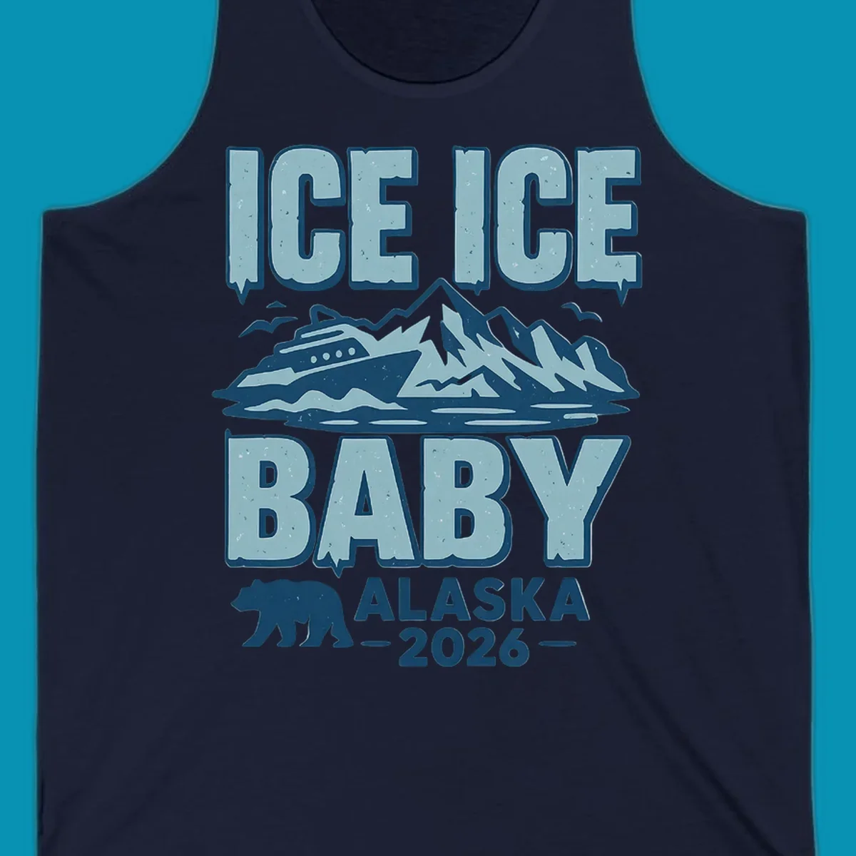 Ice Ice Baby Alaska cruise design with cruise ship, glaciers, mountains, and bear silhouette in blue tones