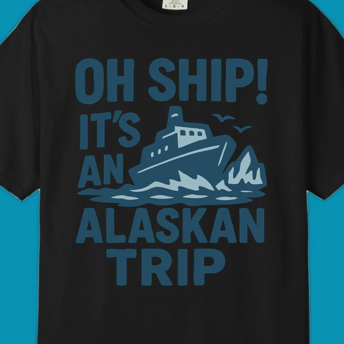 Oh Ship It's An Alaskan Trip design: cruise ship in icy waters with icebergs and seagulls