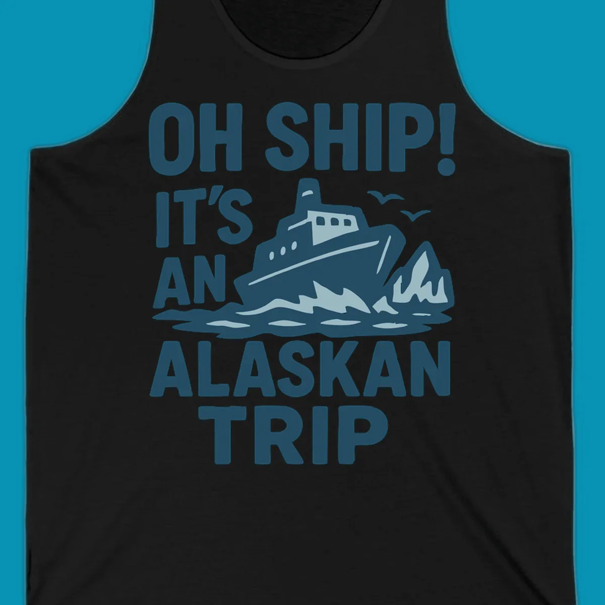 Oh Ship It's An Alaskan Trip design: cruise ship in icy waters with icebergs and seagulls