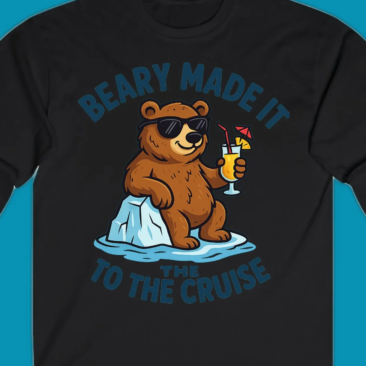 Brown bear wearing sunglasses on ice floe holding tropical drink with text 'Beary Made It To The Cruise'