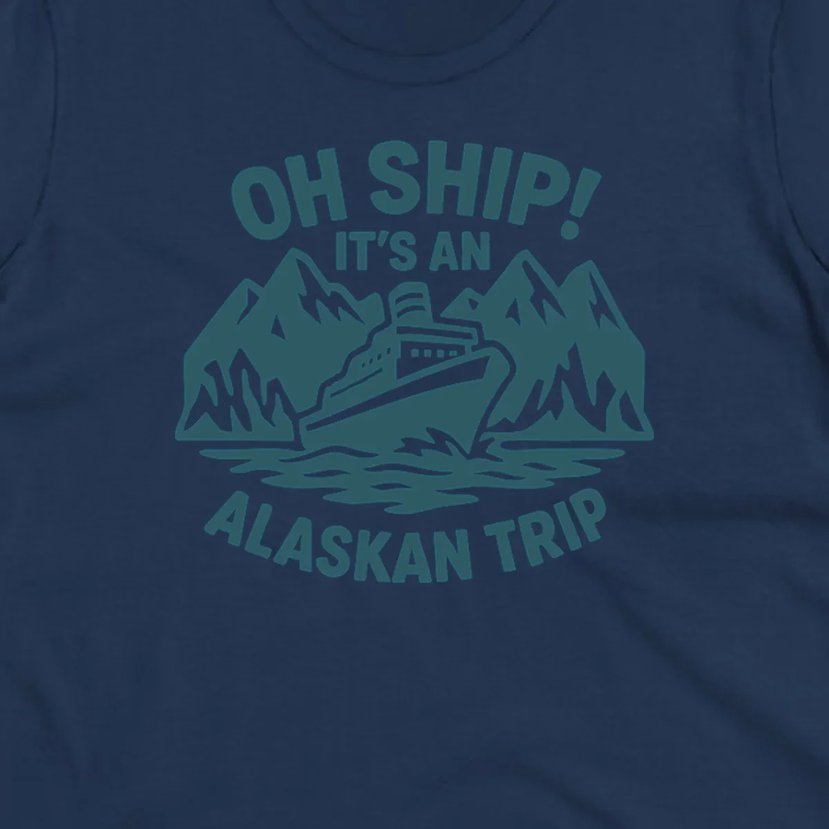 Oh Ship Alaskan cruise design with cruise ship between snow mountains and waves, playful text pun