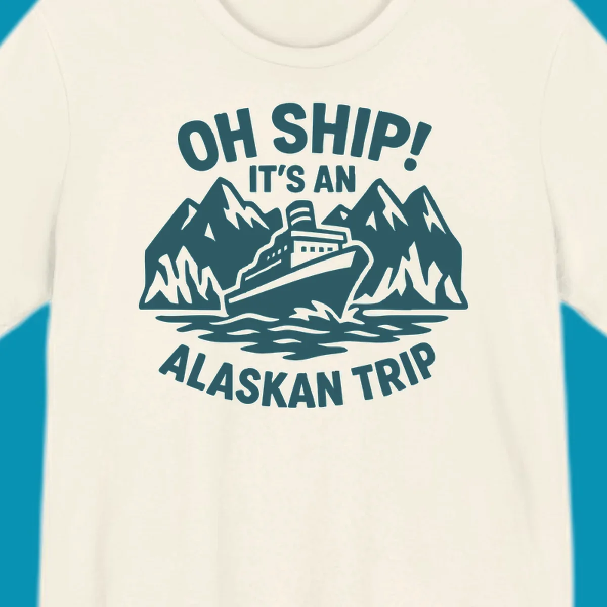 Oh Ship Alaskan cruise design with cruise ship between snow mountains and waves, playful text pun