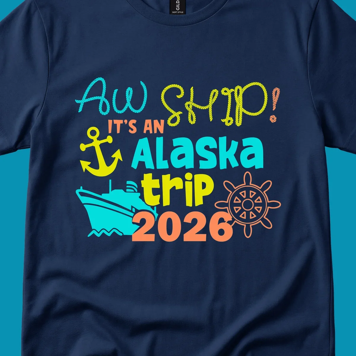 Colorful nautical design with 'Ahoy 2026' and 'It's An Alaska Trip' text in rope lettering, anchor, cruise ship, ship's wheel, and ocean waves.