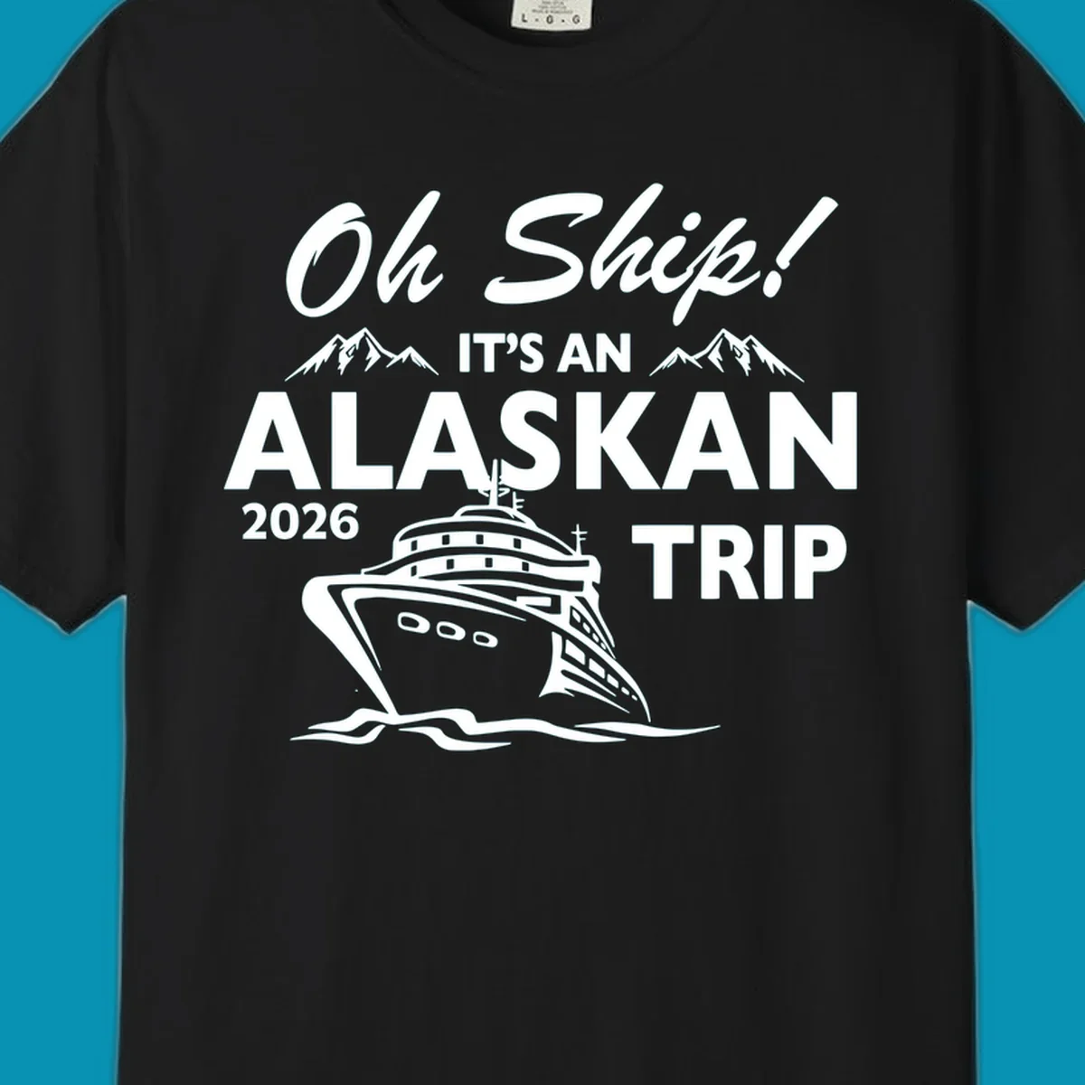 White illustration of cruise ship with mountains and ice, text reading 'Oh Ship It's An Alaskan 2026 Trip' on gray background