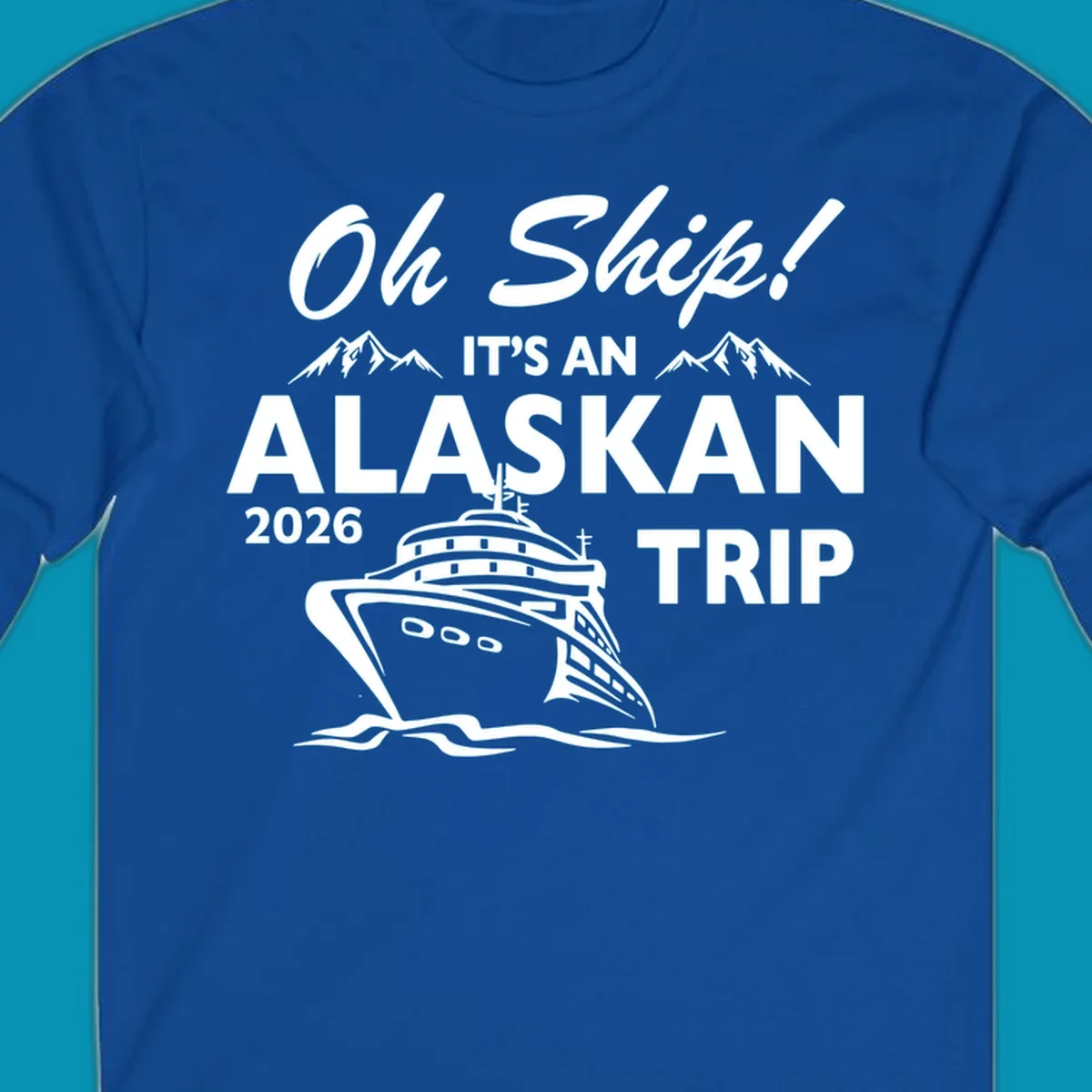 White illustration of cruise ship with mountains and ice, text reading 'Oh Ship It's An Alaskan 2026 Trip' on gray background