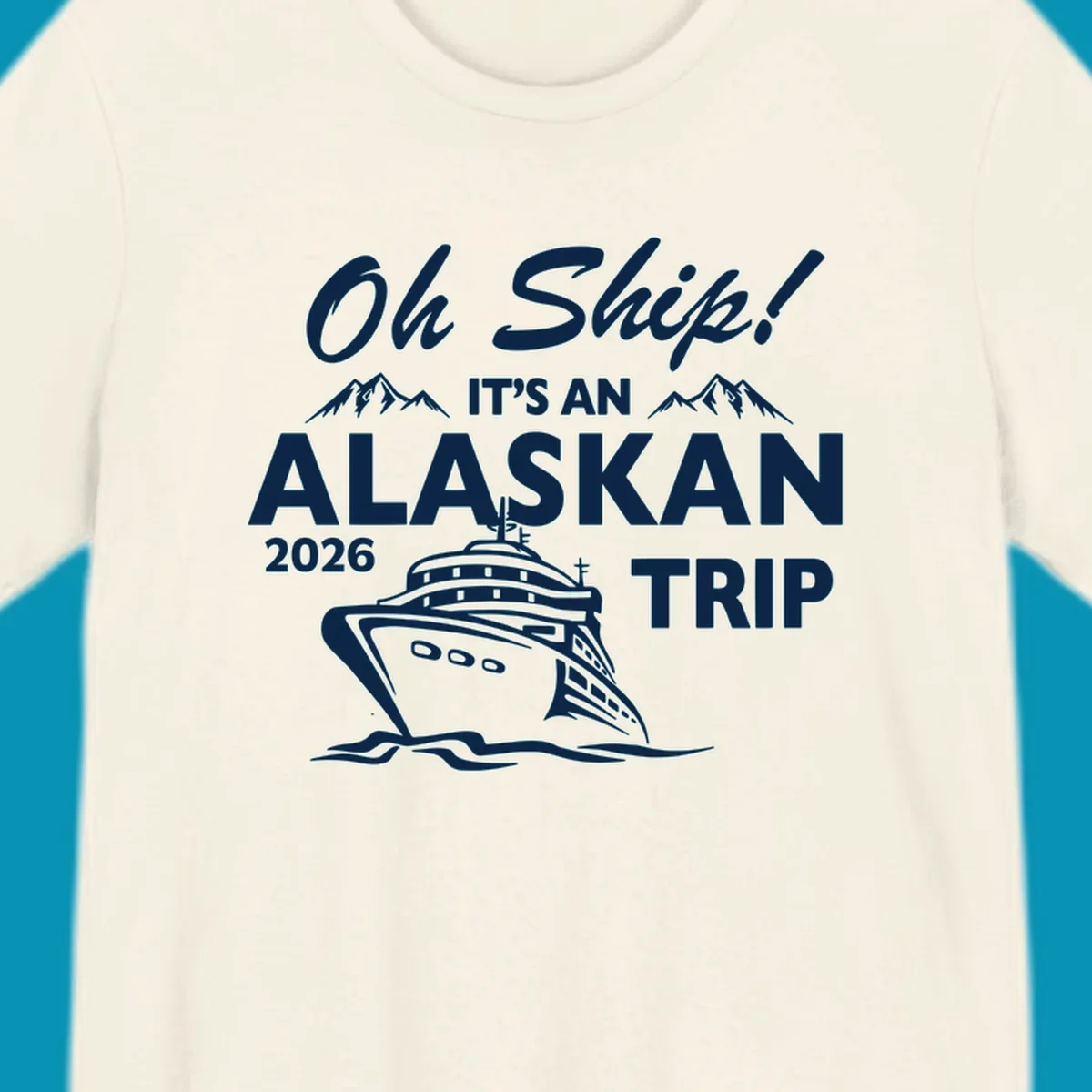 White illustration of cruise ship with mountains and ice, text reading 'Oh Ship It's An Alaskan 2026 Trip' on gray background